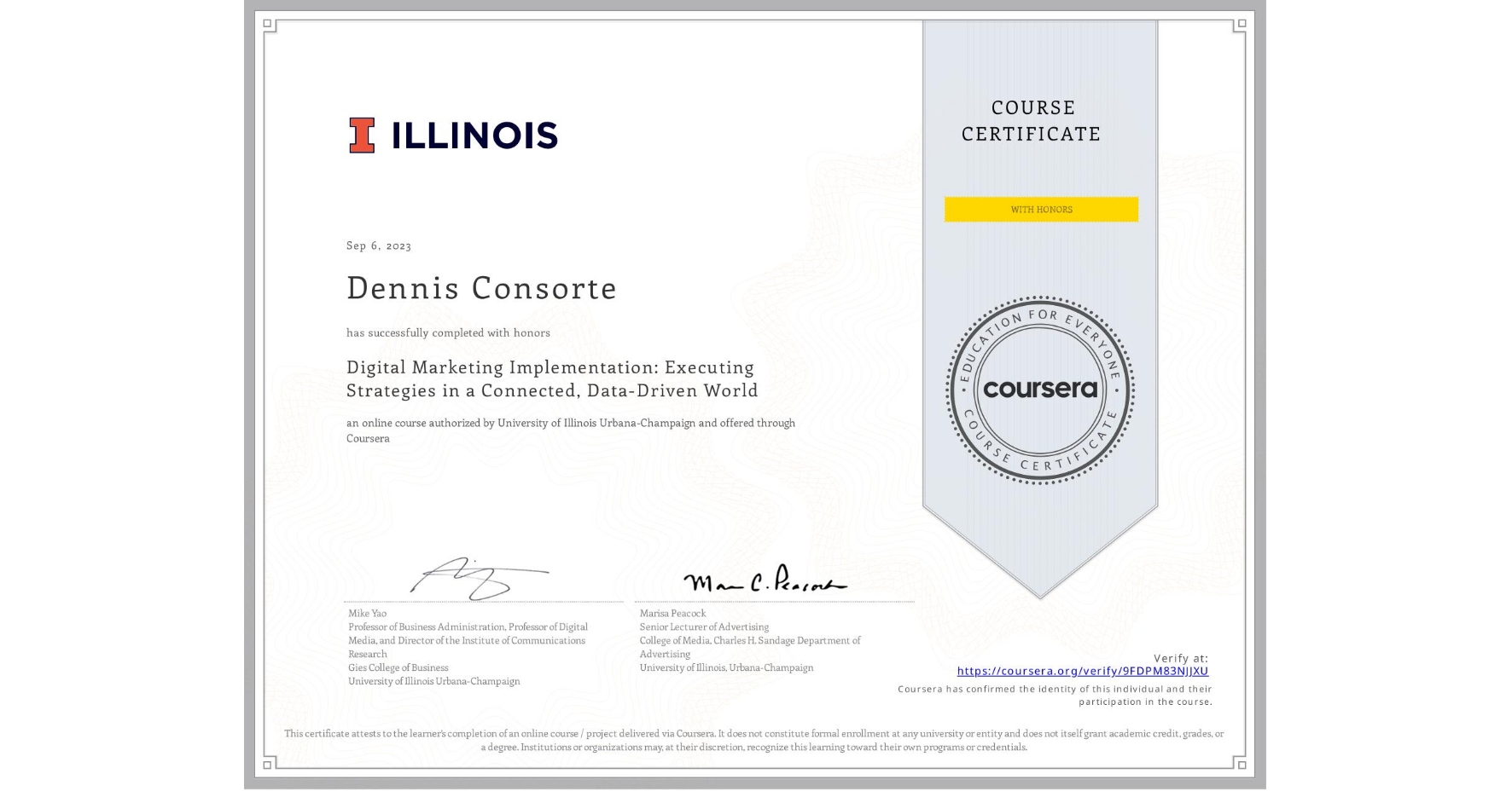 View certificate for Dennis Consorte, Digital Marketing Implementation: Executing Strategies in a Connected, Data-Driven World, an online non-credit course authorized by University of Illinois Urbana-Champaign and offered through Coursera