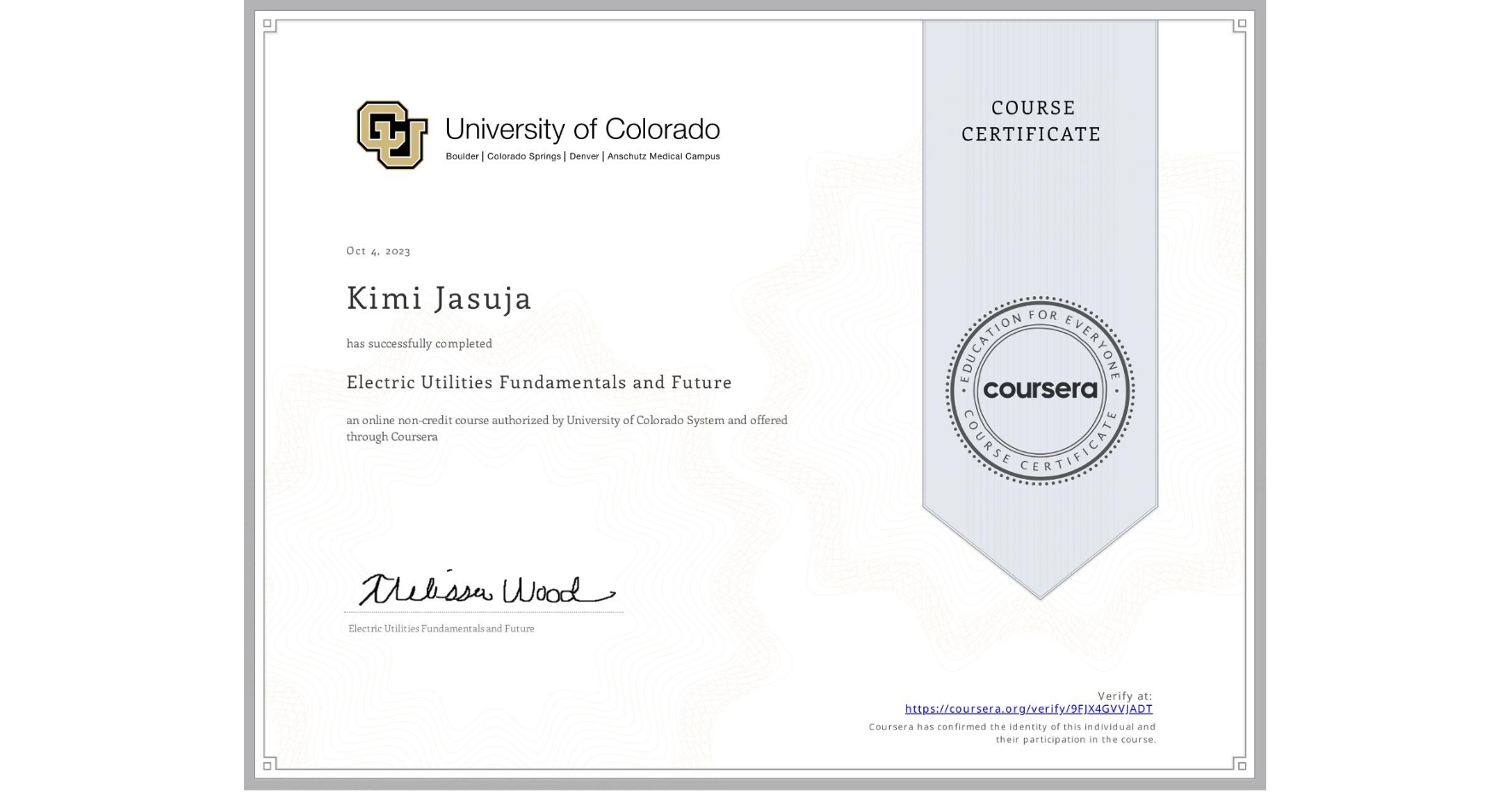 View certificate for Kimi Jasuja, Electric Utilities Fundamentals and Future, an online non-credit course authorized by University of Colorado System and offered through Coursera