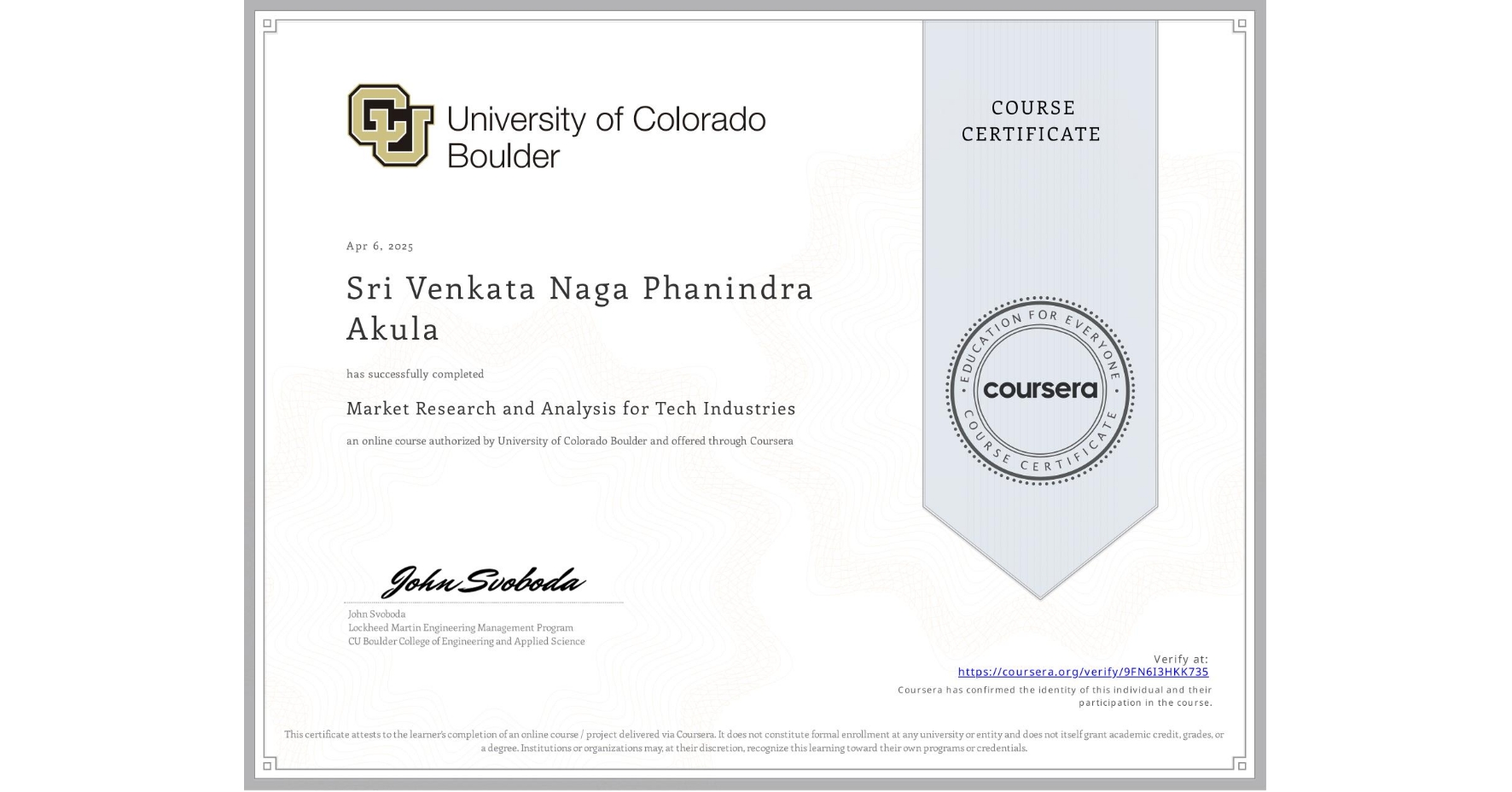 View certificate for Sri Venkata Naga Phanindra  Akula, Market Research and Analysis for Tech Industries, an online non-credit course authorized by University of Colorado Boulder and offered through Coursera
