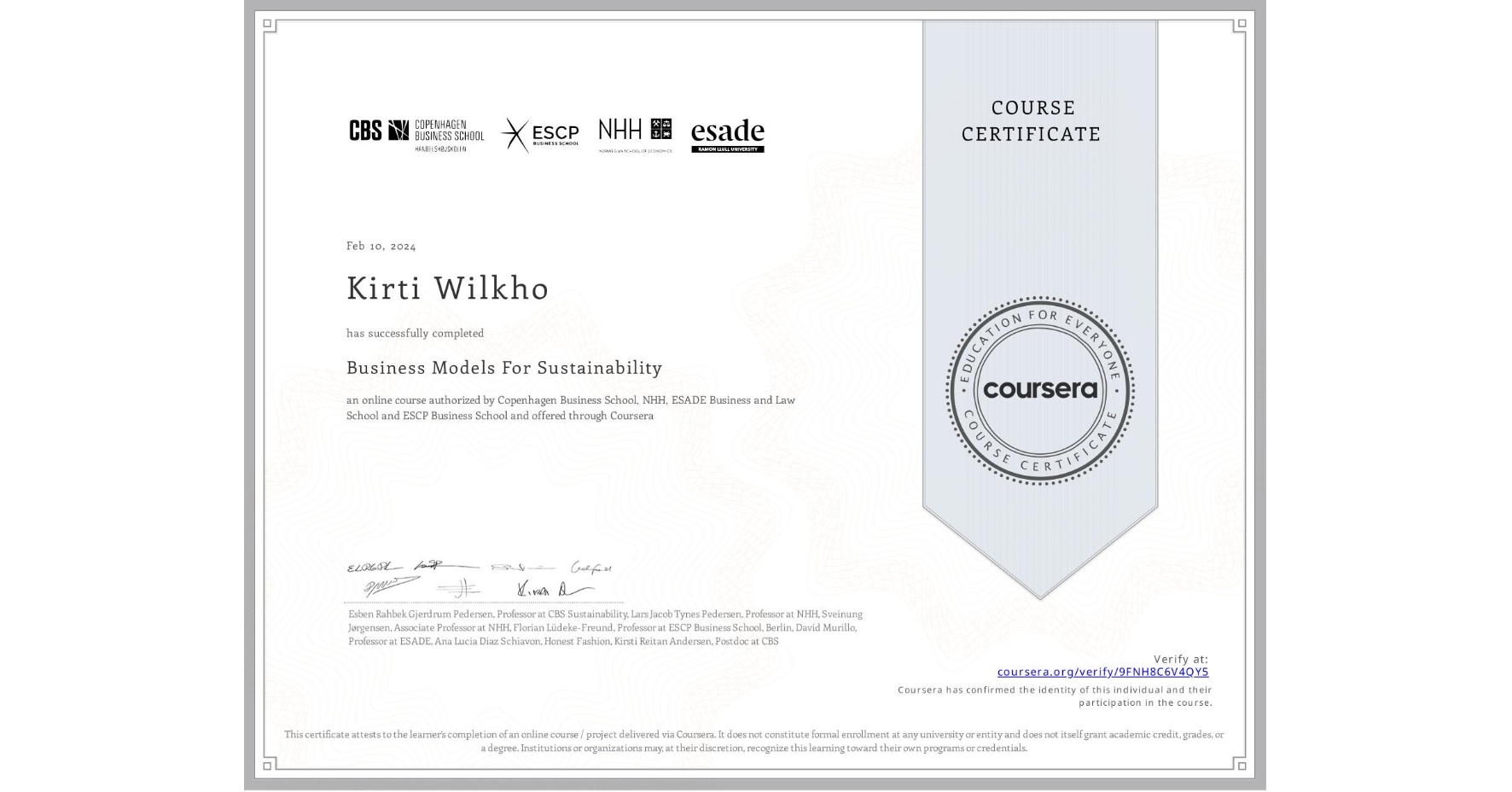 View certificate for Kirti Wilkho, Business Models For Sustainability, an online non-credit course authorized by Copenhagen Business School, NHH, ESADE Business and Law School & ESCP Business School and offered through Coursera