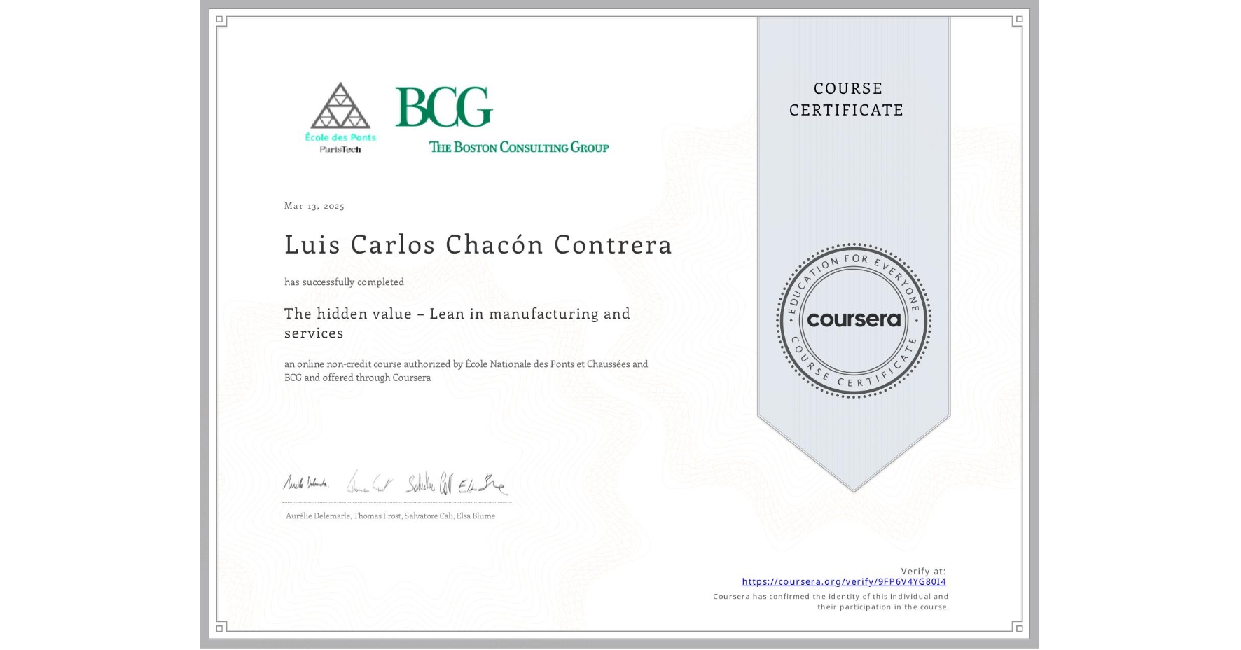 View certificate for Luis Carlos Chacón Contrera, The hidden value – Lean in manufacturing and services, an online non-credit course authorized by École Nationale des Ponts et Chaussées & BCG and offered through Coursera