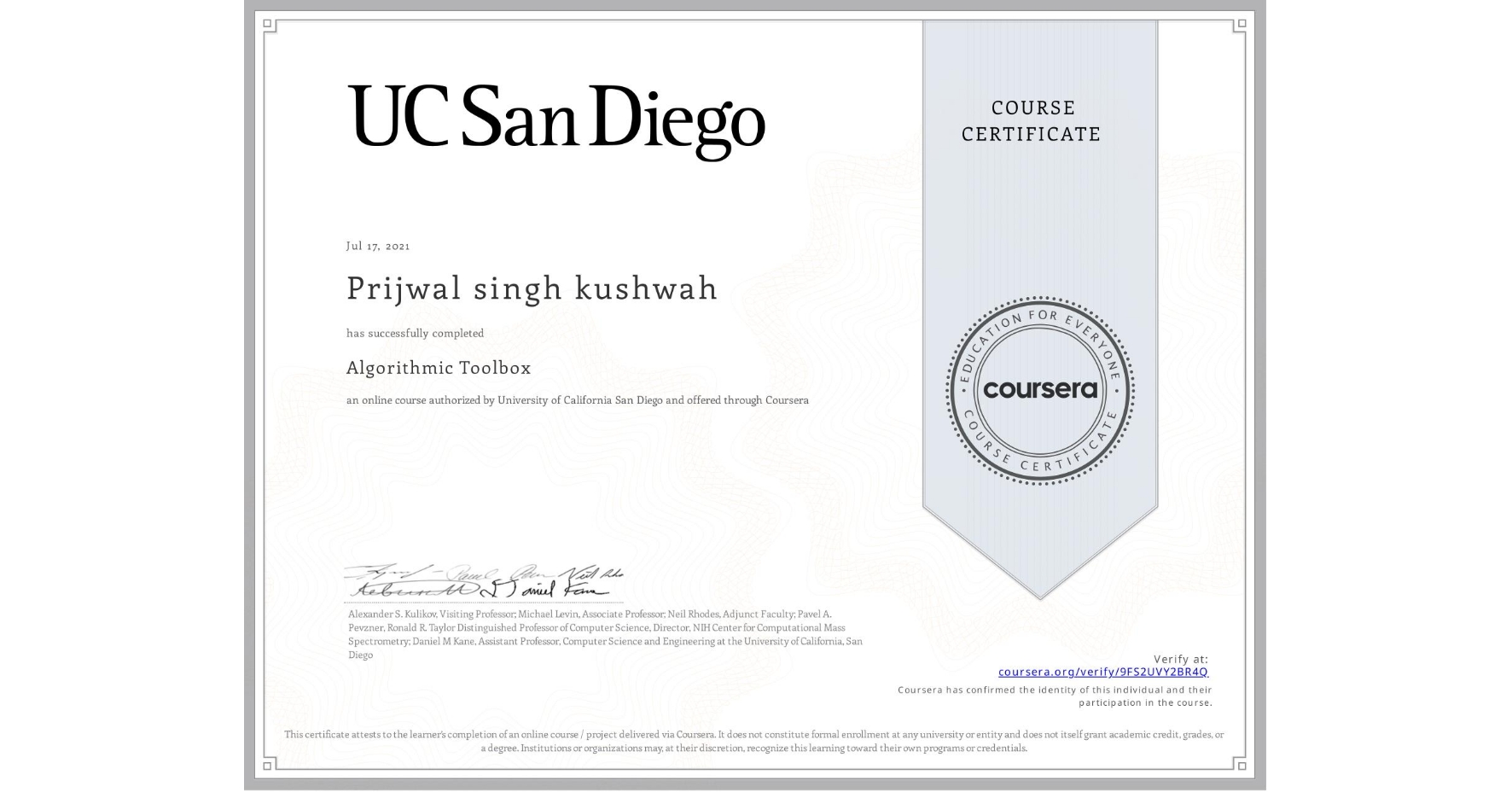 View certificate for Prijwal singh kushwah, Algorithmic Toolbox, an online non-credit course authorized by University of California San Diego and offered through Coursera