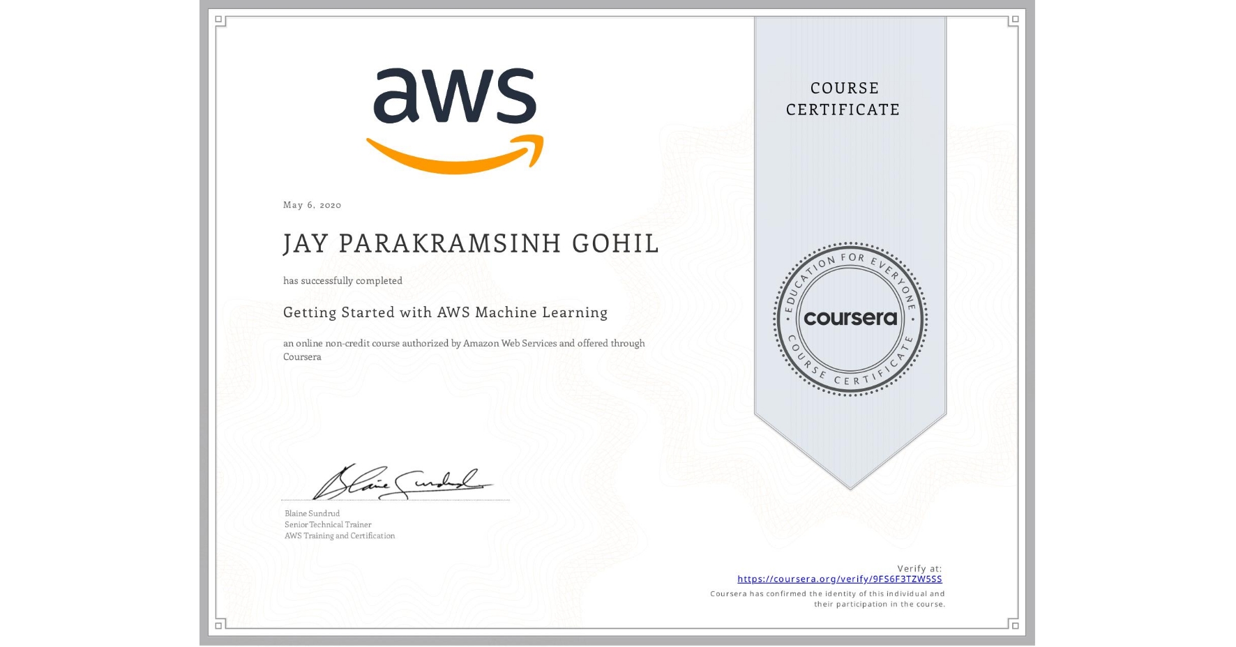 View certificate for JAY PARAKRAMSINH GOHIL, Getting Started with AWS Machine Learning, an online non-credit course authorized by Amazon Web Services and offered through Coursera