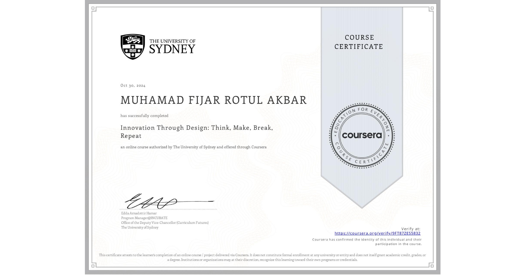 View certificate for MUHAMAD FIJAR ROTUL AKBAR, Innovation Through Design: Think, Make, Break, Repeat, an online non-credit course authorized by The University of Sydney and offered through Coursera
