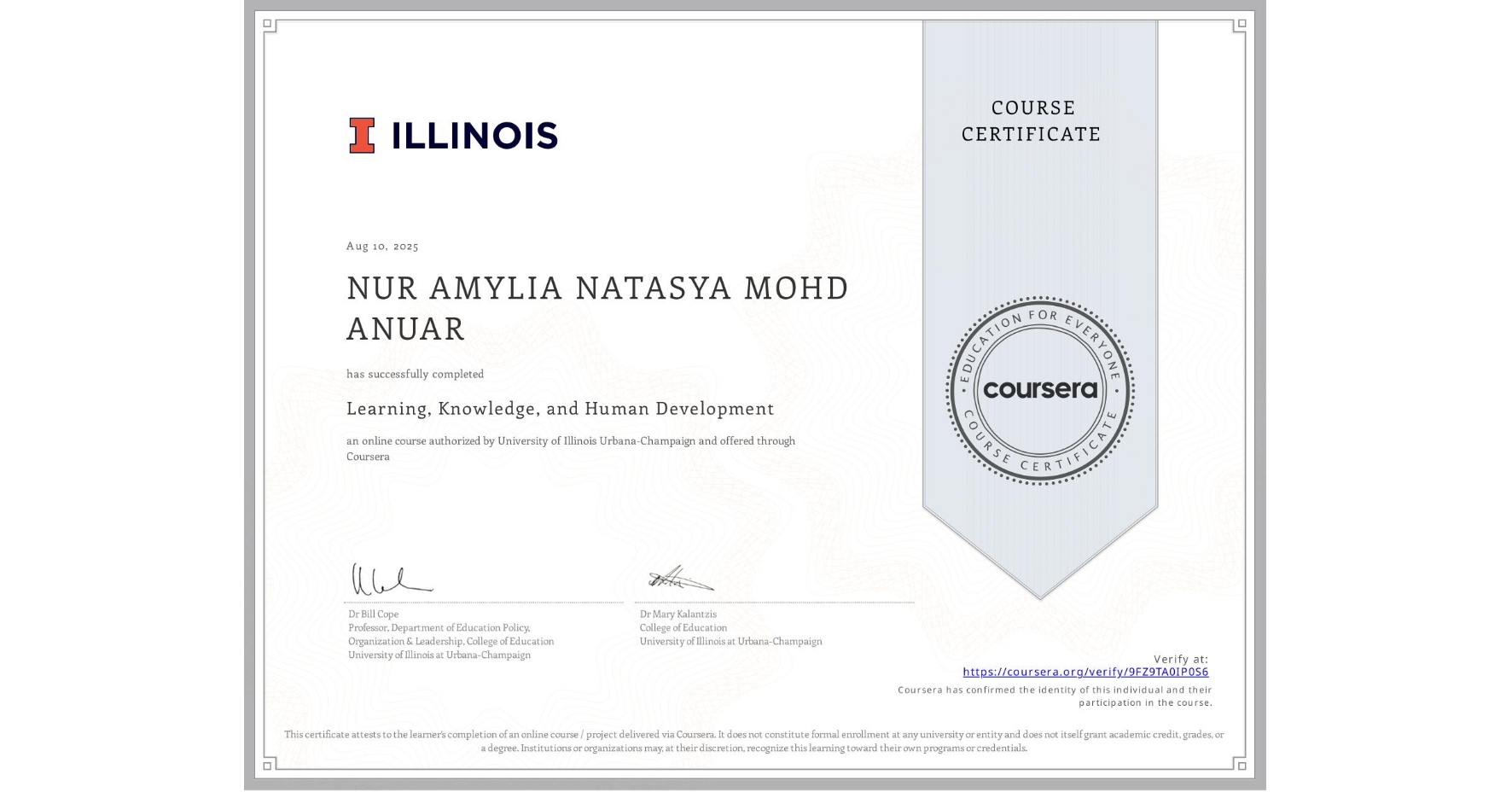 View certificate for NUR AMYLIA NATASYA MOHD ANUAR, Learning, Knowledge, and Human Development , an online non-credit course authorized by University of Illinois Urbana-Champaign and offered through Coursera