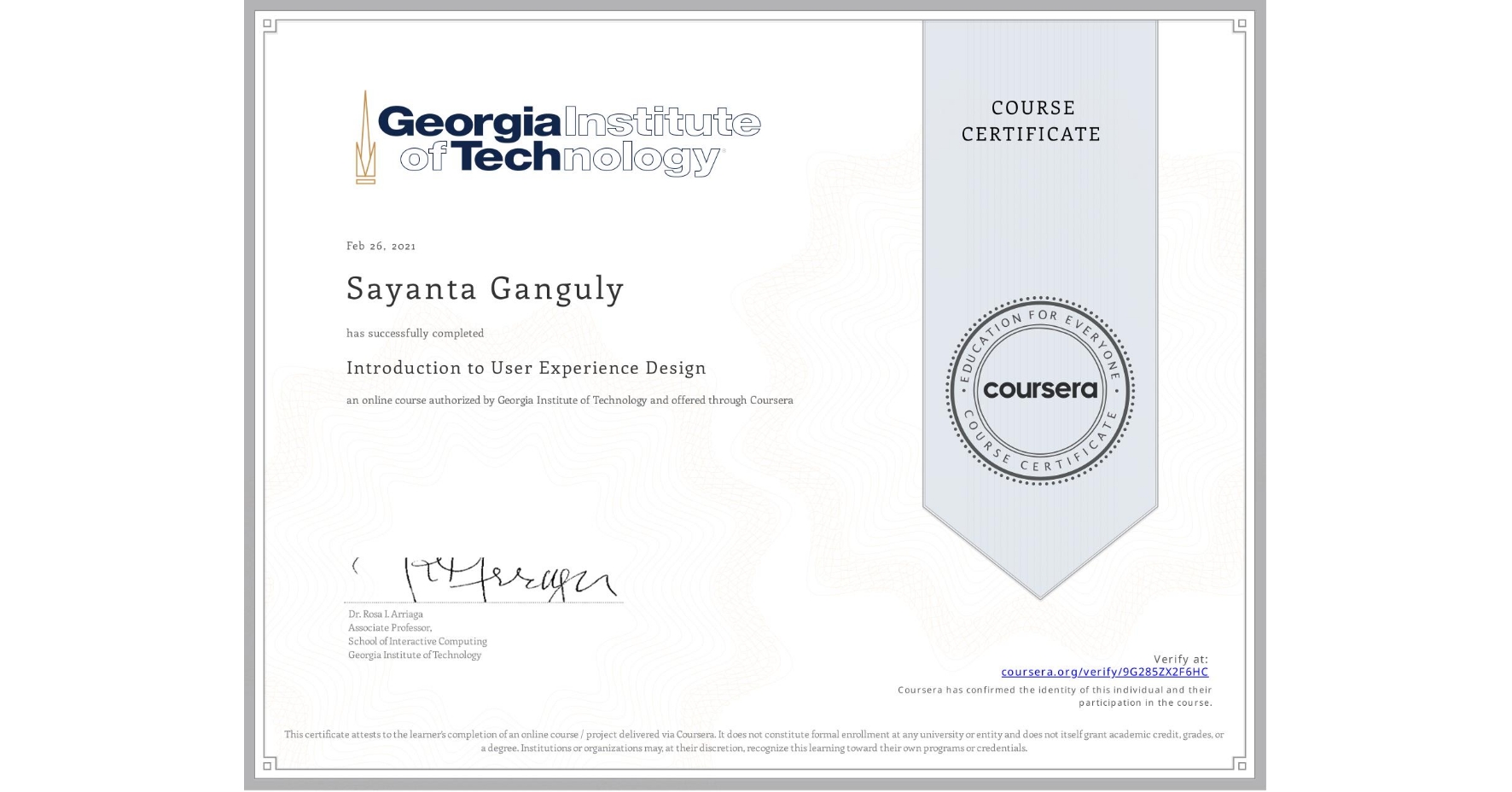 View certificate for Sayanta Ganguly, Introduction to User Experience Design , an online non-credit course authorized by Georgia Institute of Technology and offered through Coursera