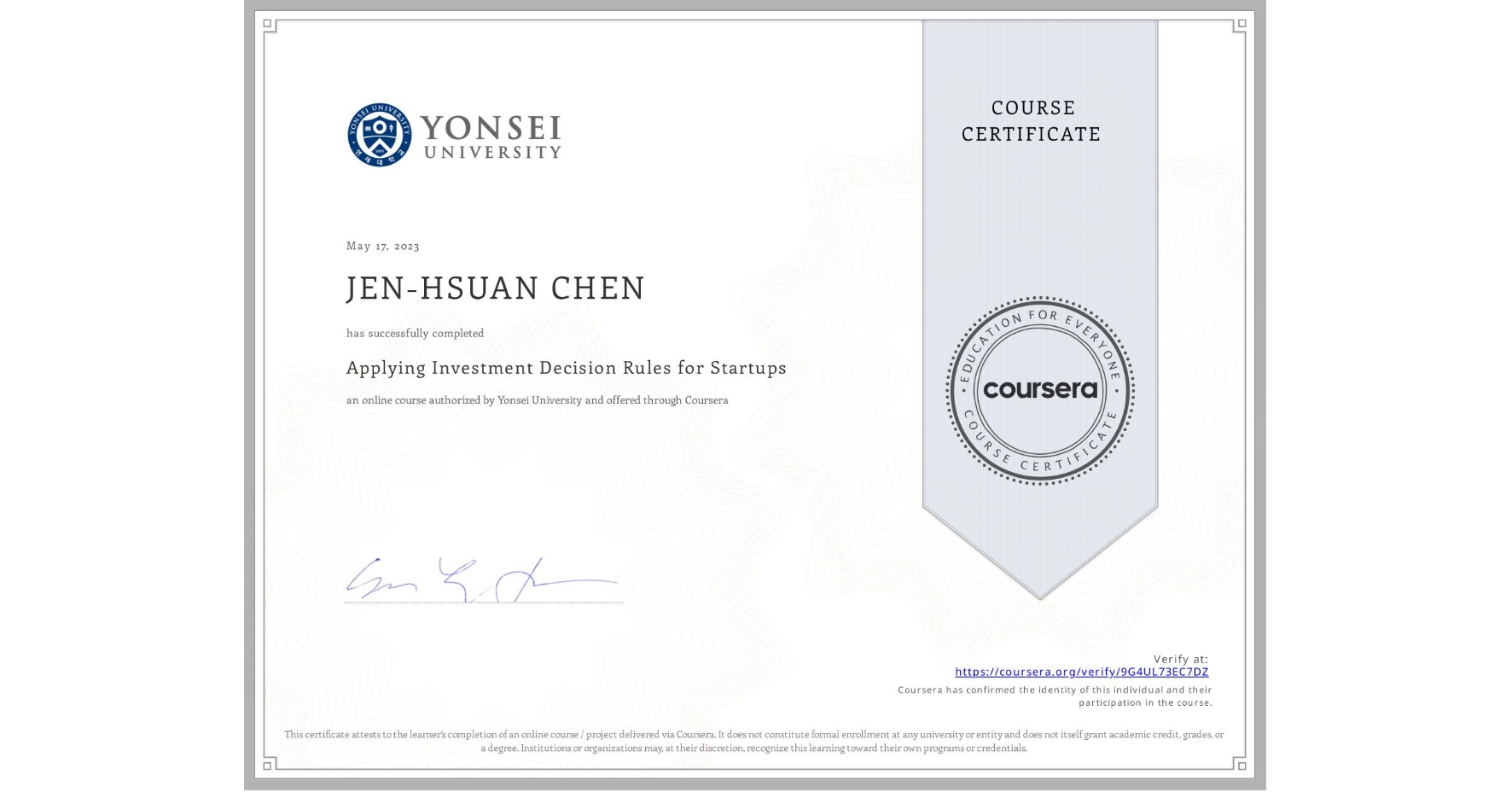 View certificate for JEN-HSUAN CHEN, Applying Investment Decision Rules for Startups, an online non-credit course authorized by Yonsei University and offered through Coursera