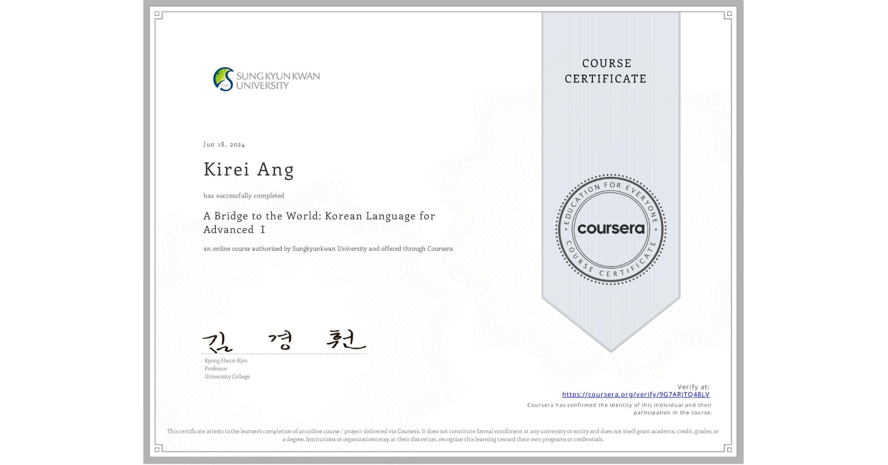 View certificate for Kirei Ang, A Bridge to the World: Korean Language for Advanced Ⅰ, an online non-credit course authorized by Sungkyunkwan University and offered through Coursera