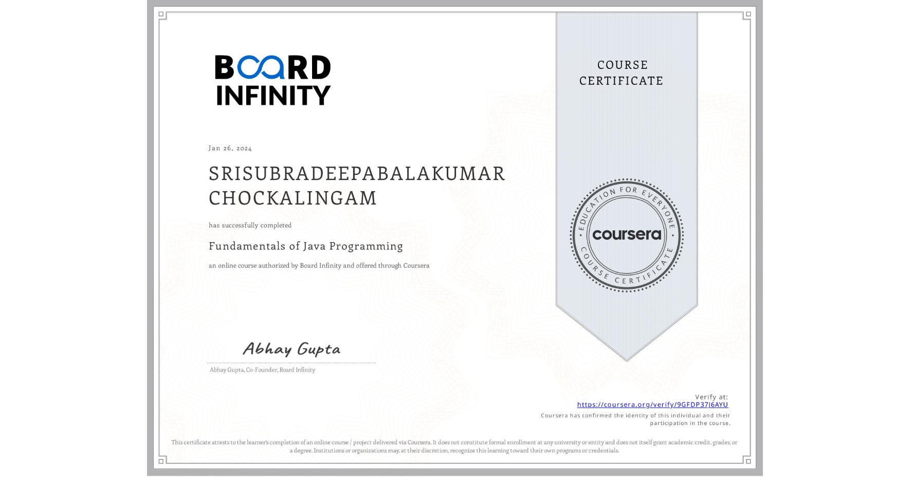 View certificate for SRISUBRADEEPABALAKUMAR CHOCKALINGAM, Fundamentals of Java Programming, an online non-credit course authorized by Board Infinity and offered through Coursera