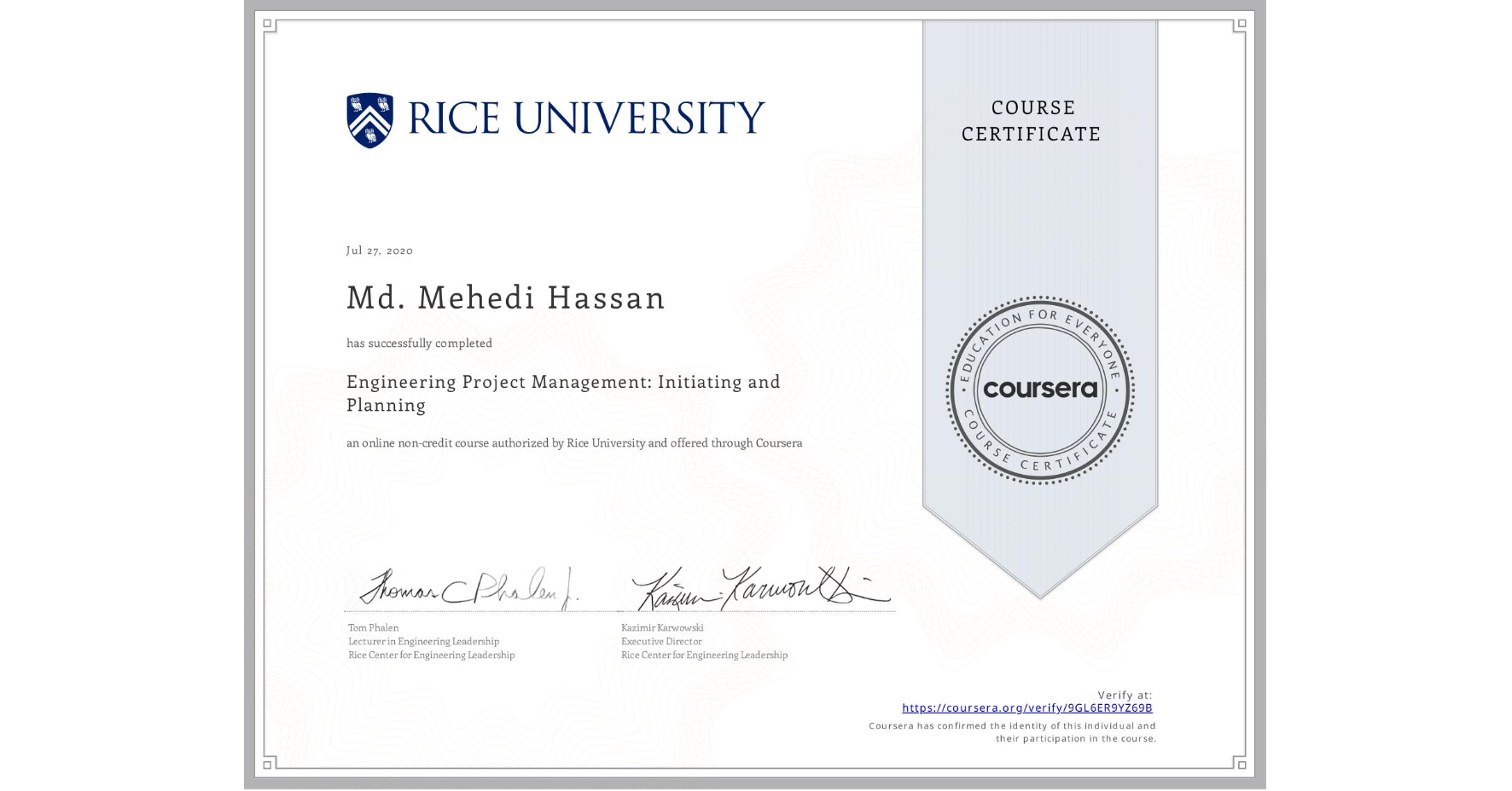 View certificate for Md. Mehedi  Hassan, Engineering Project Management: Initiating and Planning, an online non-credit course authorized by Rice University and offered through Coursera