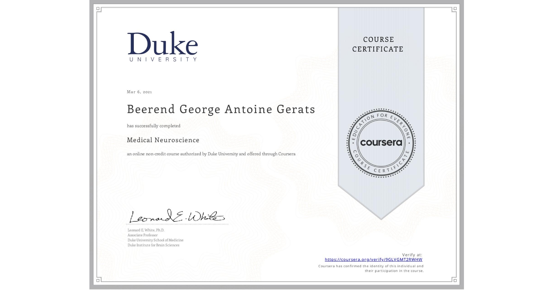 View certificate for Beerend George Antoine Gerats, Medical Neuroscience, an online non-credit course authorized by Duke University and offered through Coursera