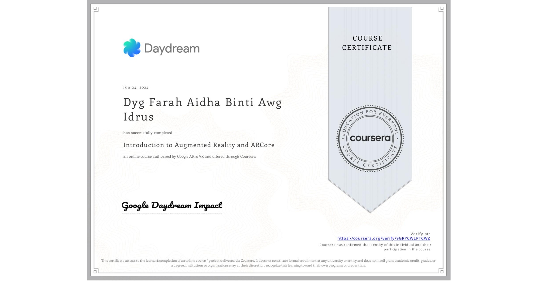 View certificate for Dyg Farah Aidha Binti Awg Idrus, Introduction to Augmented Reality and ARCore, an online non-credit course authorized by Google AR & VR and offered through Coursera