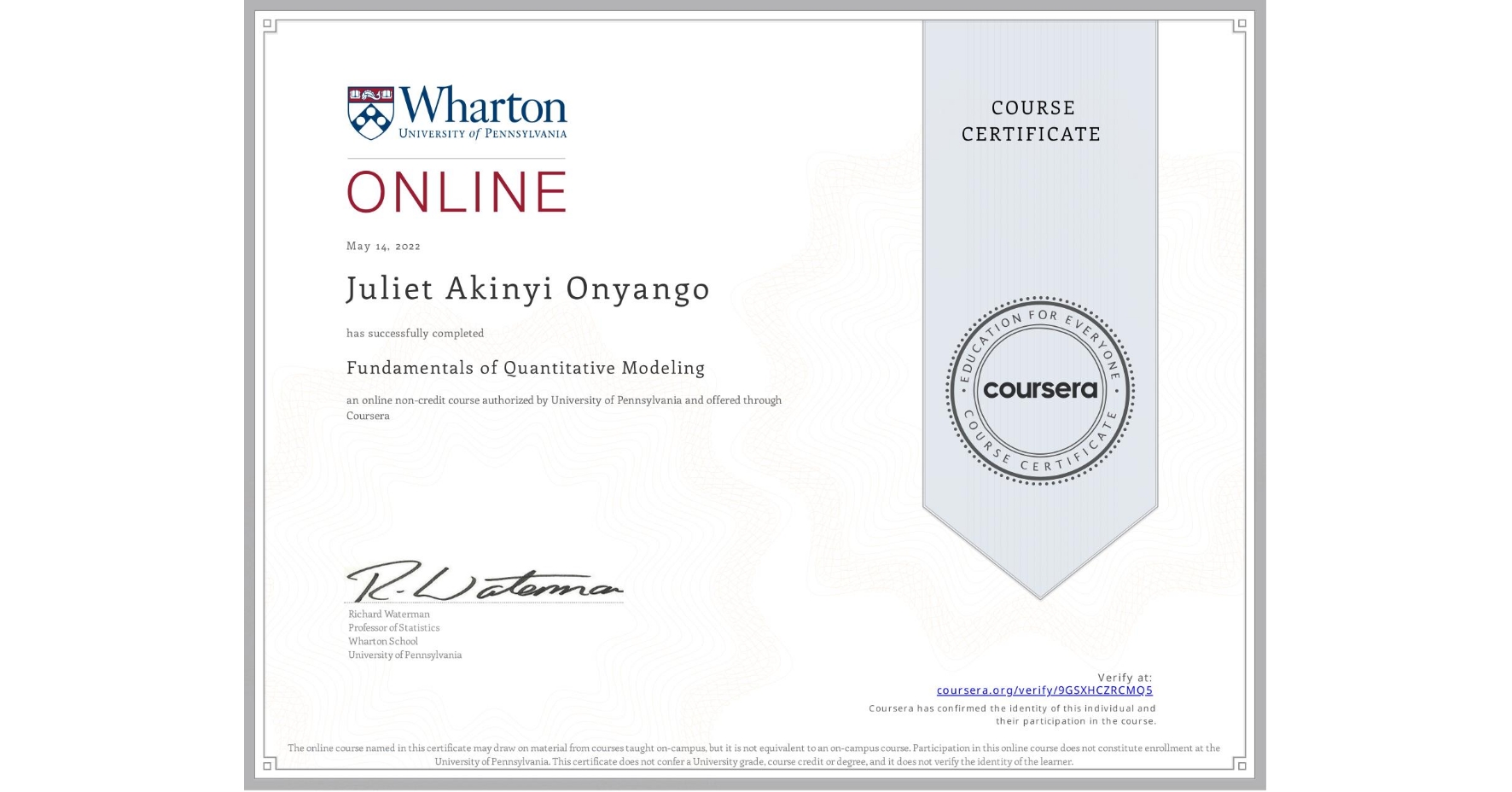 View certificate for Juliet Akinyi Onyango, Fundamentals of Quantitative Modeling, an online non-credit course authorized by University of Pennsylvania and offered through Coursera