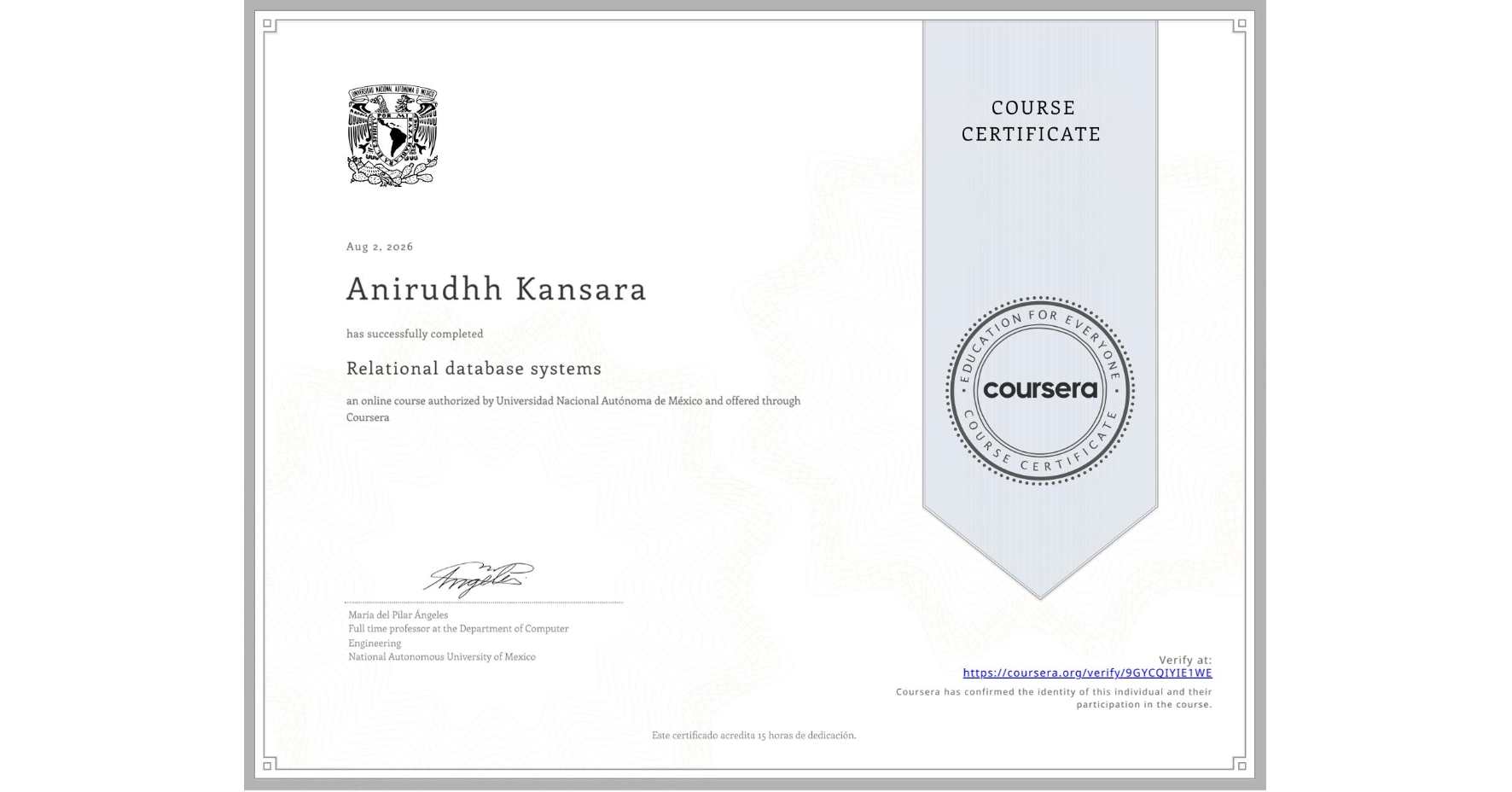 View certificate for Anirudhh Kansara, Relational database systems, an online non-credit course authorized by Universidad Nacional Autónoma de México and offered through Coursera