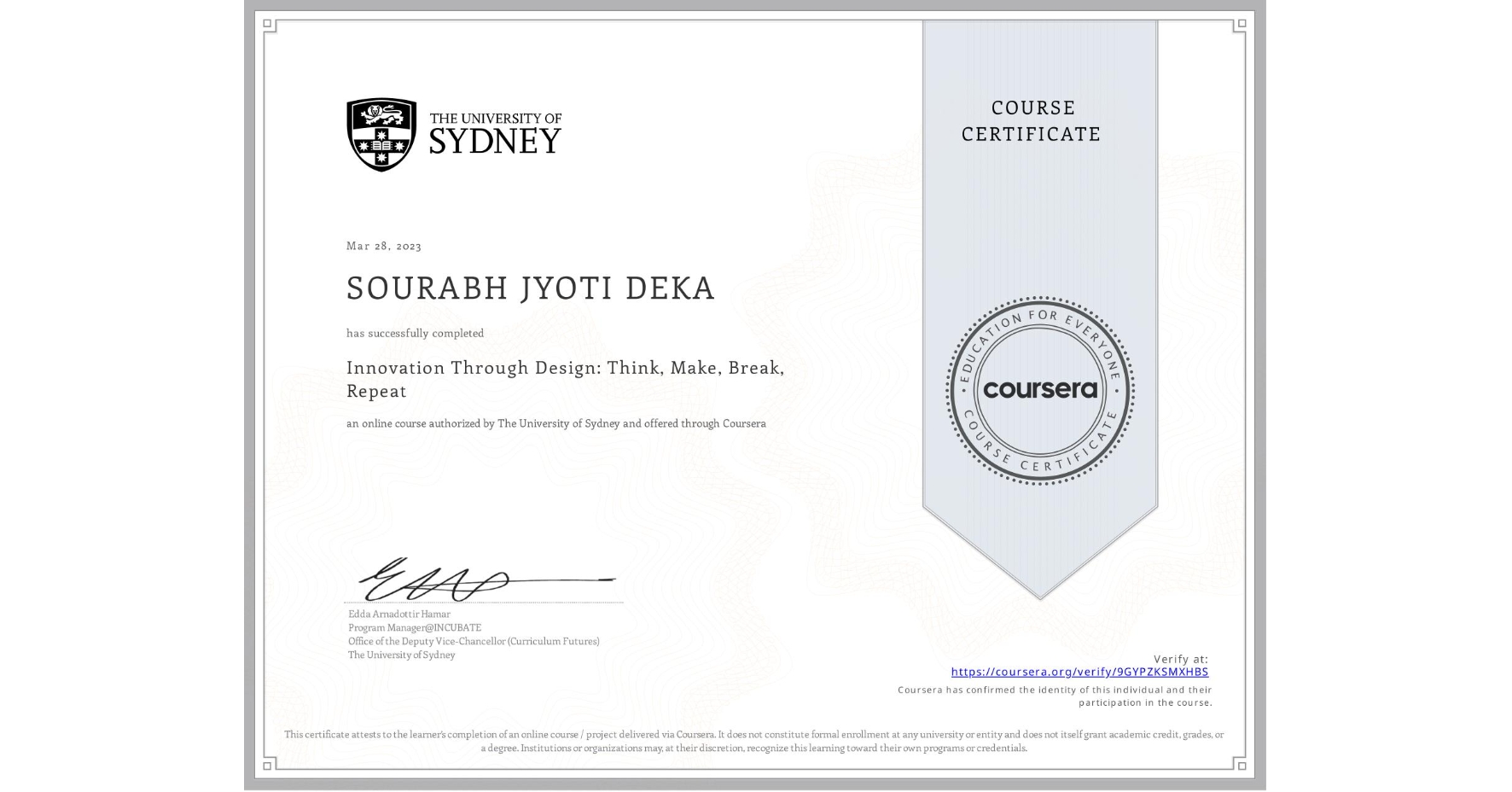 View certificate for SOURABH JYOTI  DEKA, Innovation Through Design: Think, Make, Break, Repeat, an online non-credit course authorized by The University of Sydney and offered through Coursera