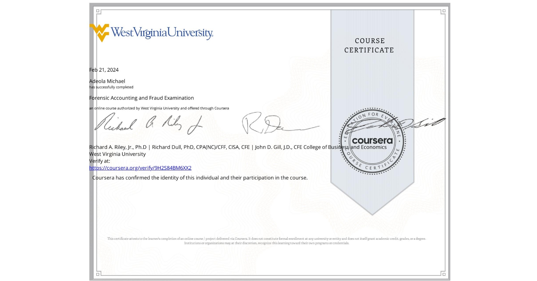 View certificate for Adeola Michael, Forensic Accounting and Fraud Examination, an online non-credit course authorized by West Virginia University and offered through Coursera
