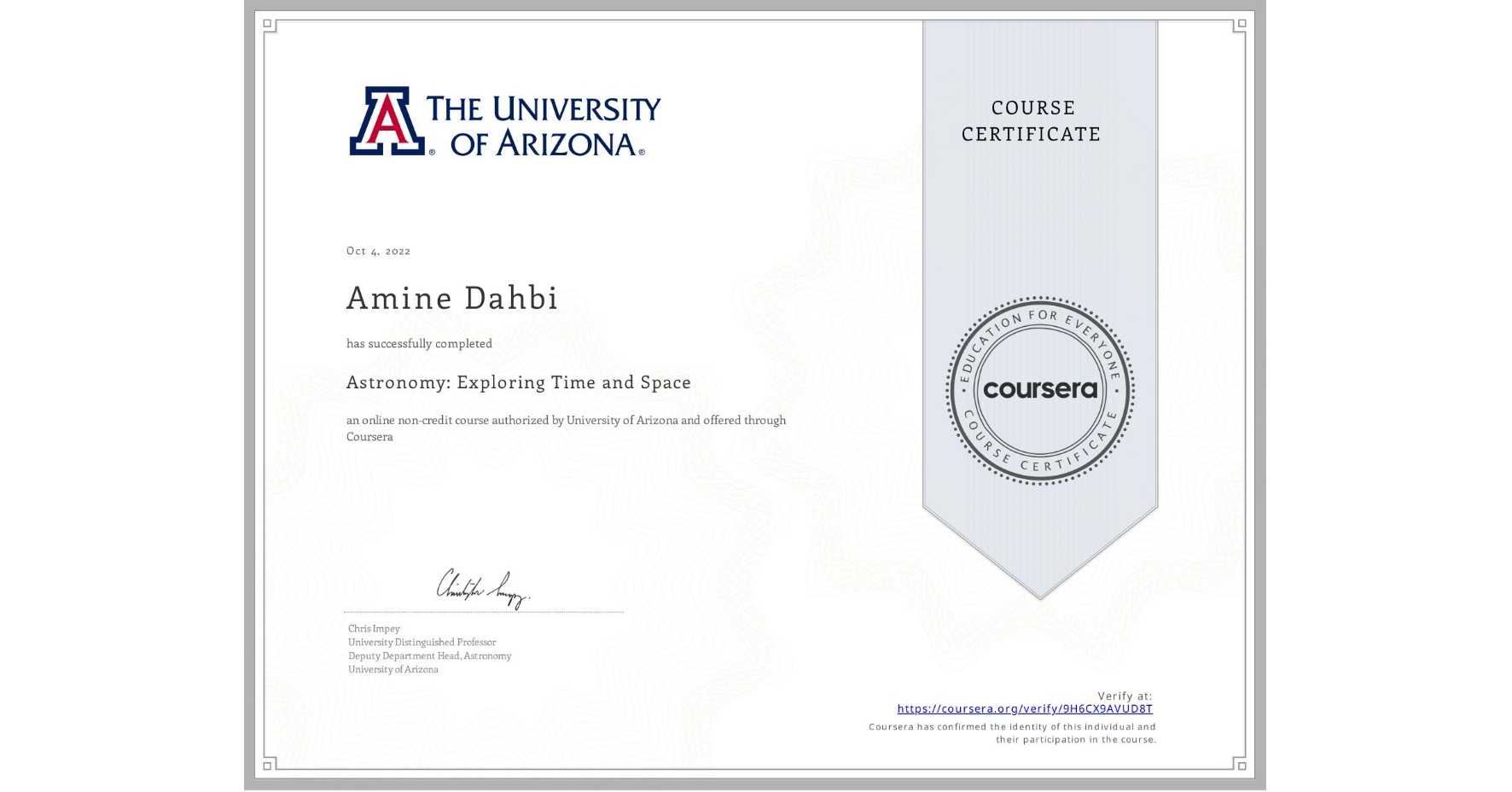 View certificate for Amine Dahbi, Astronomy: Exploring Time and Space, an online non-credit course authorized by University of Arizona and offered through Coursera