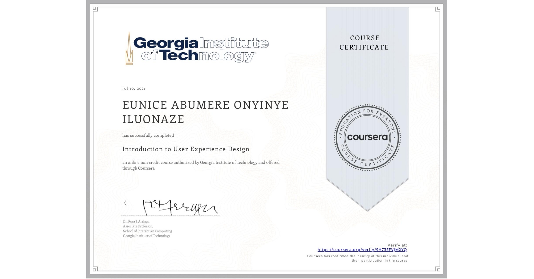 View certificate for EUNICE ABUMERE ONYINYE  ILUONAZE, Introduction to User Experience Design , an online non-credit course authorized by Georgia Institute of Technology and offered through Coursera