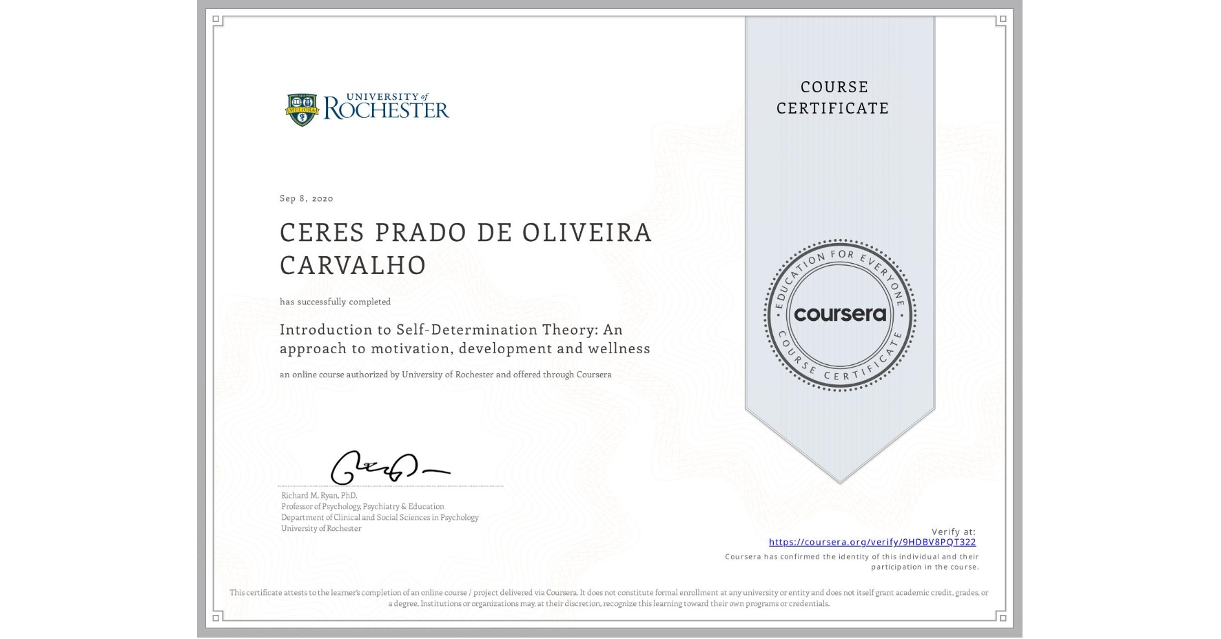 View certificate for CERES PRADO DE OLIVEIRA CARVALHO, Introduction to Self-Determination Theory: An approach to motivation, development and wellness, an online non-credit course authorized by University of Rochester and offered through Coursera