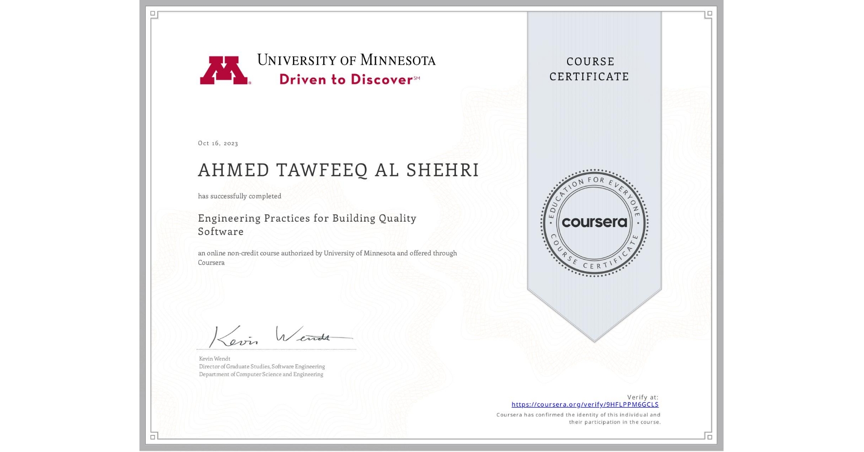 View certificate for AHMED TAWFEEQ AL SHEHRI, Engineering Practices for Building Quality Software, an online non-credit course authorized by University of Minnesota and offered through Coursera