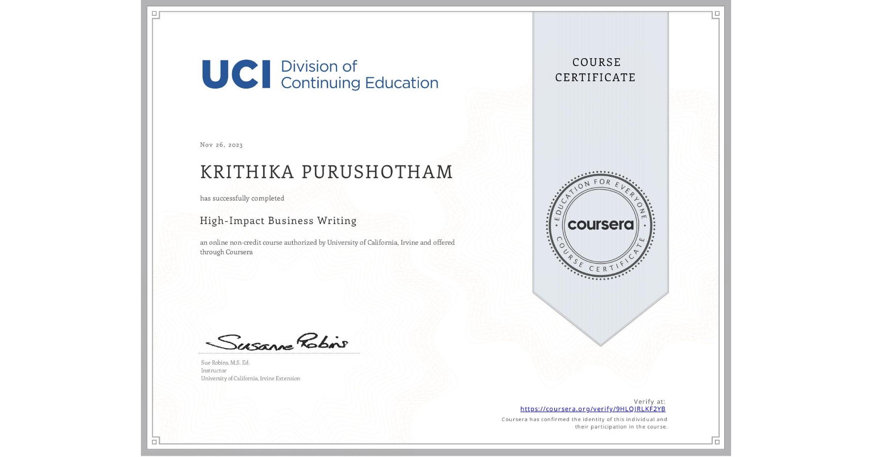 View certificate for KRITHIKA PURUSHOTHAM, High-Impact Business Writing, an online non-credit course authorized by University of California, Irvine and offered through Coursera