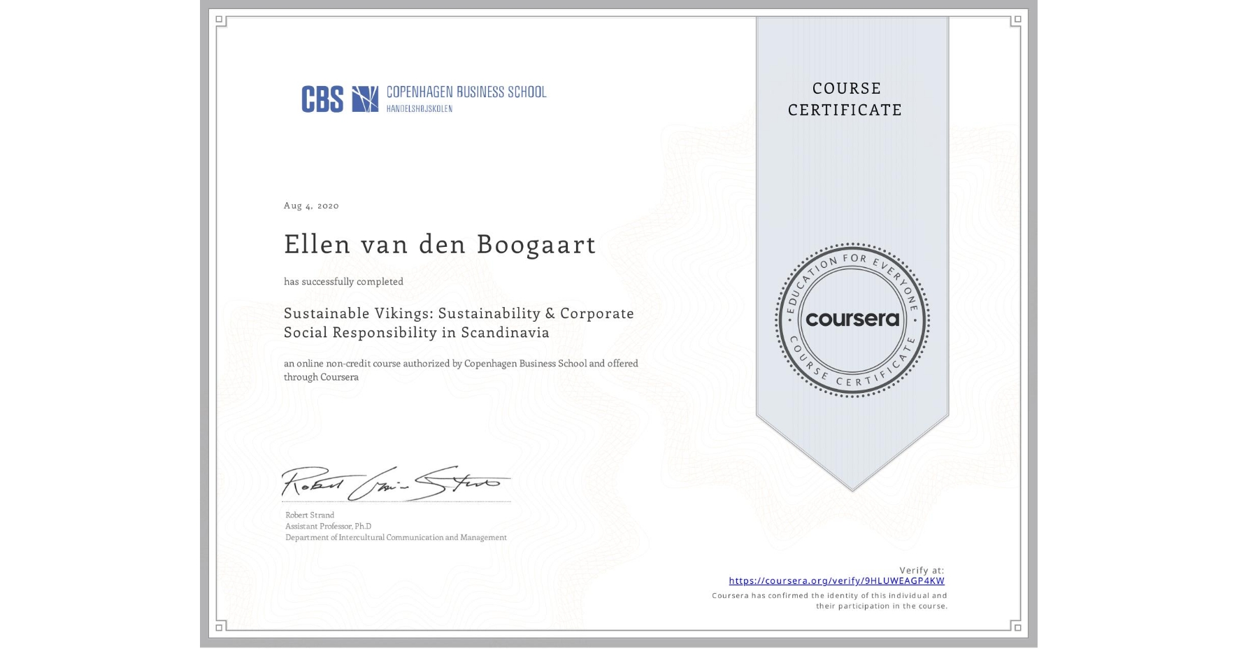 View certificate for Ellen van den Boogaart, Sustainable Vikings:  Sustainability & Corporate Social Responsibility in Scandinavia  , an online non-credit course authorized by Copenhagen Business School and offered through Coursera