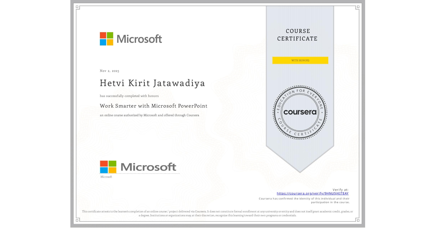 View certificate for Hetvi Kirit Jatawadiya, Work Smarter with Microsoft PowerPoint, an online non-credit course authorized by Microsoft and offered through Coursera