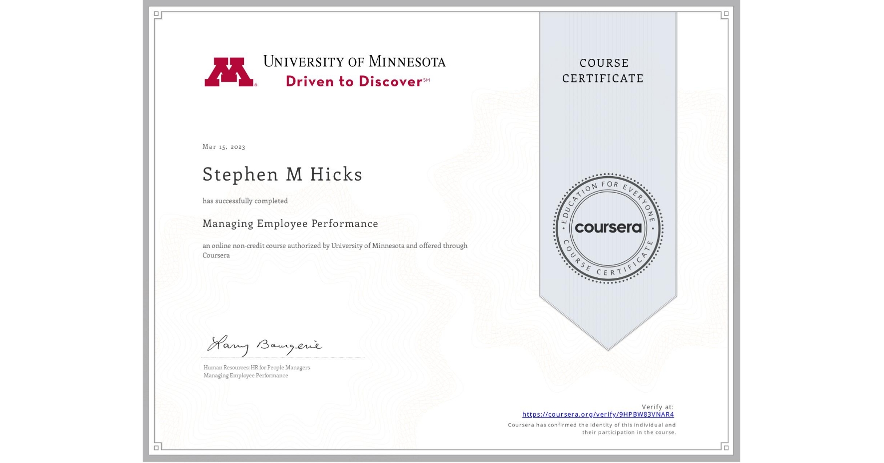 View certificate for Stephen M Hicks, Managing Employee Performance, an online non-credit course authorized by University of Minnesota and offered through Coursera