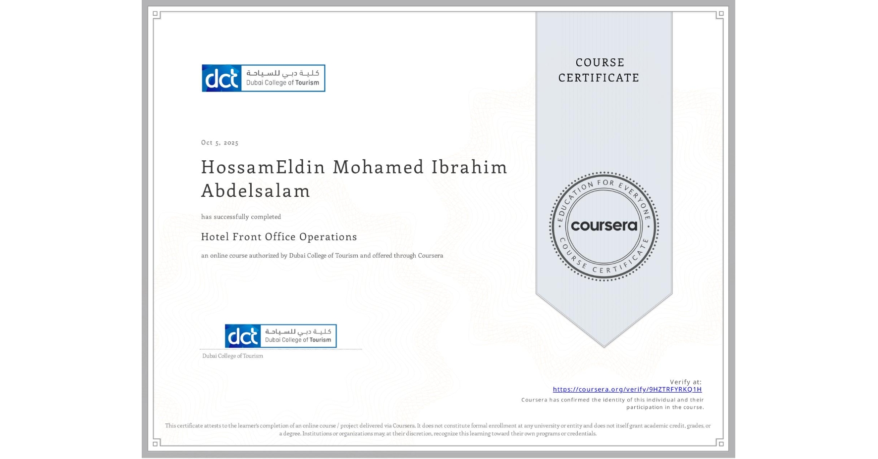 View certificate for HossamEldin Mohamed Ibrahim Abdelsalam, Hotel Front Office Operations, an online non-credit course authorized by Dubai College of Tourism and offered through Coursera