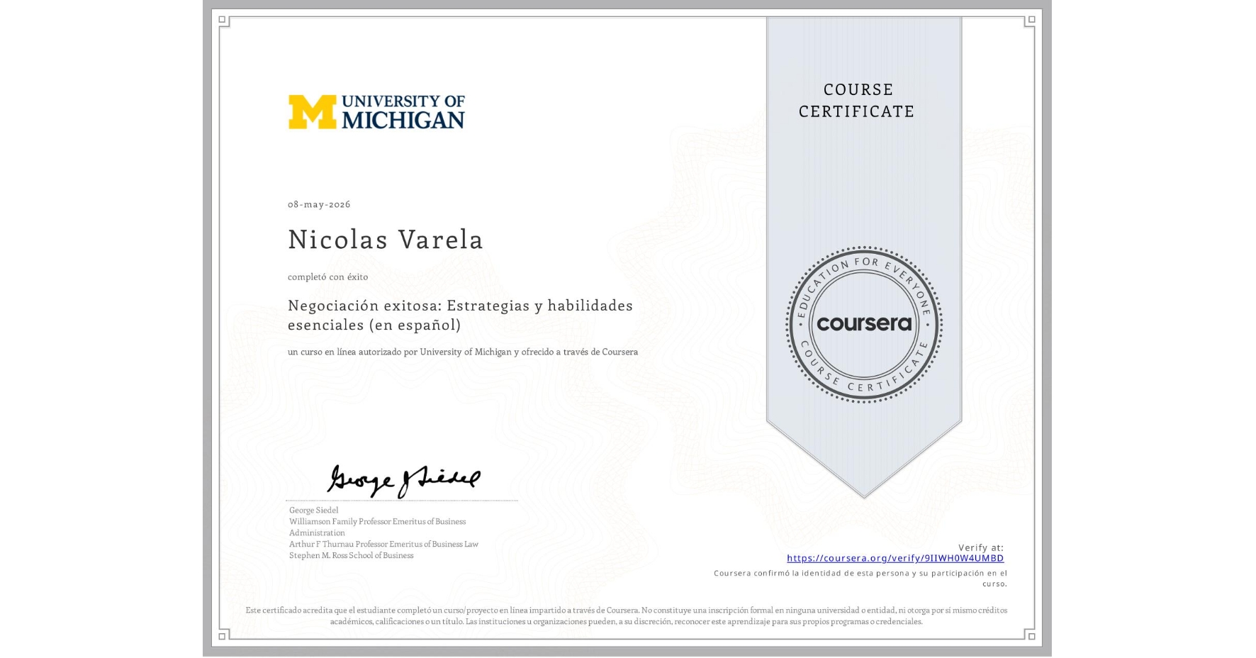 View certificate for Nicolas Varela, Negociación exitosa: Estrategias y habilidades esenciales (en español), an online non-credit course authorized by University of Michigan and offered through Coursera