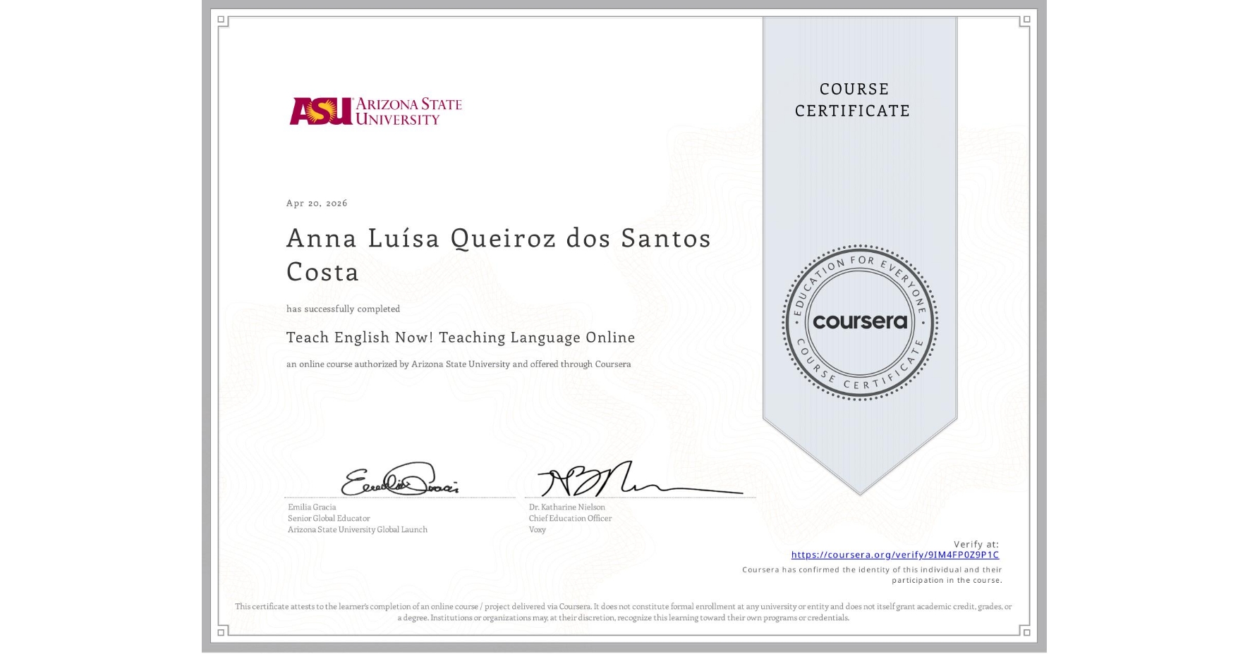 View certificate for Anna LuÃsa Queiroz dos Santos Costa, Teach English Now! Teaching Language Online, an online non-credit course authorized by Arizona State University and offered through Coursera