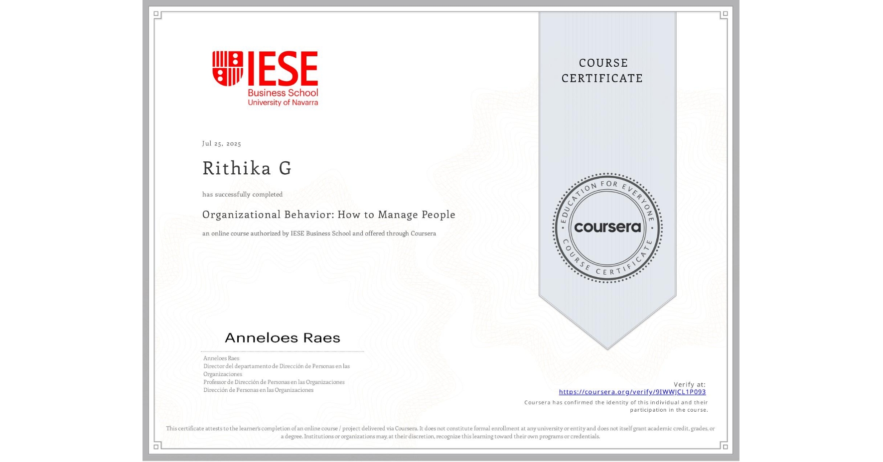 View certificate for Rithika G, Organizational Behavior: How to Manage People, an online non-credit course authorized by IESE Business School and offered through Coursera