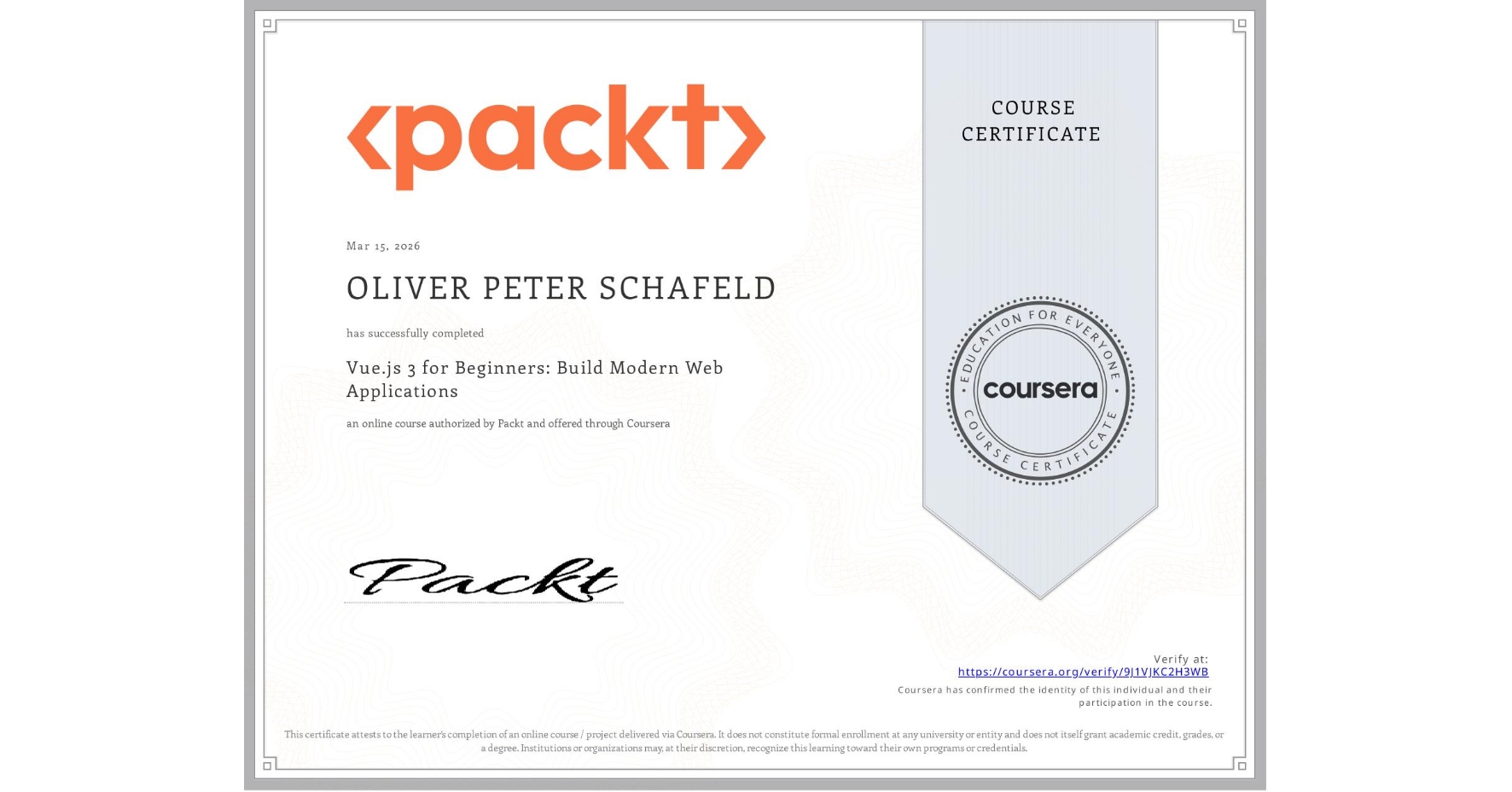 View certificate for OLIVER PETER  SCHAFELD, Vue.js 3 for Beginners: Build Modern Web Applications, an online non-credit course authorized by Packt and offered through Coursera