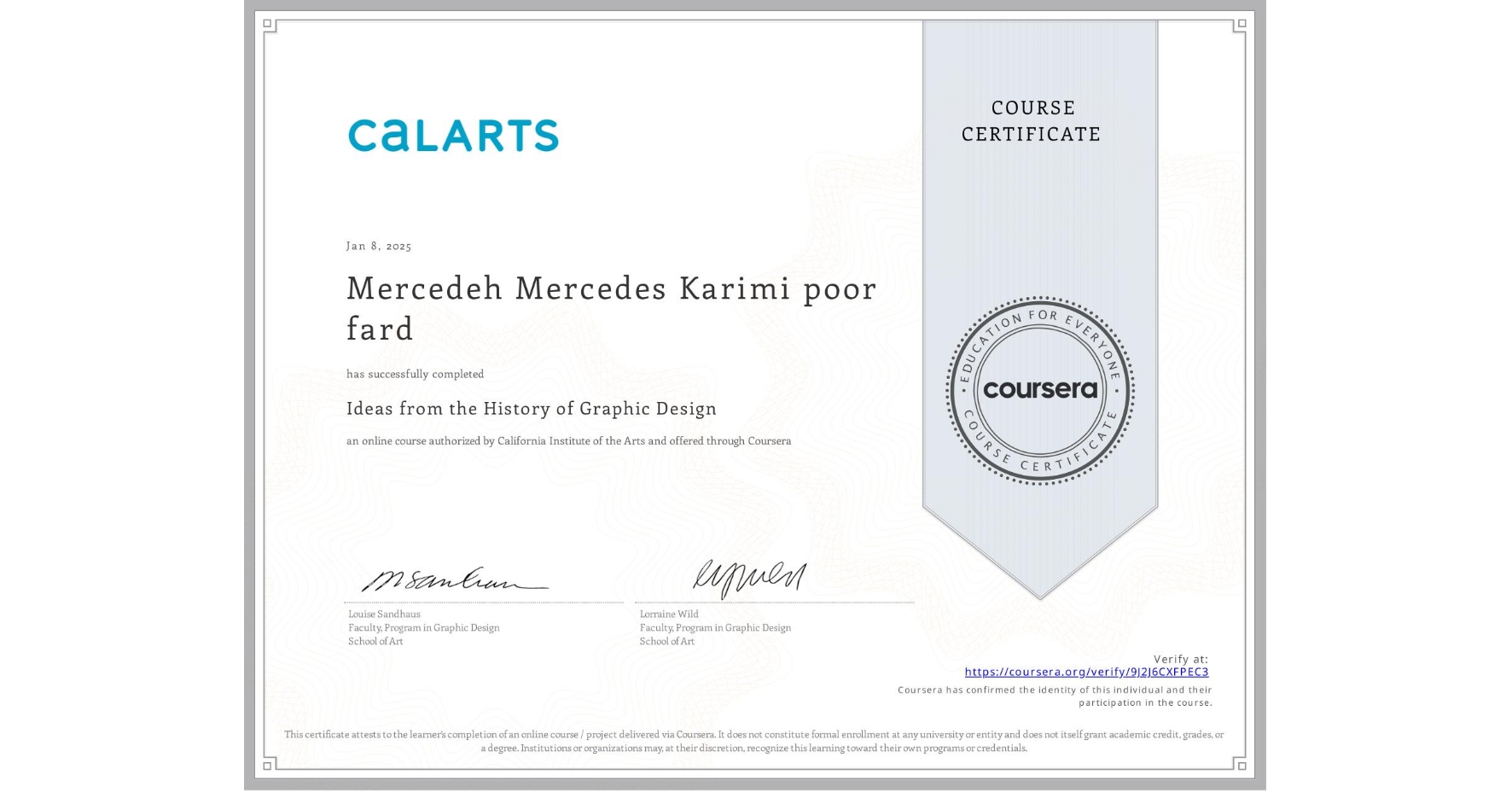 View certificate for Mercedeh Mercedes Karimi poor fard, Ideas from the History of Graphic Design, an online non-credit course authorized by California Institute of the Arts and offered through Coursera