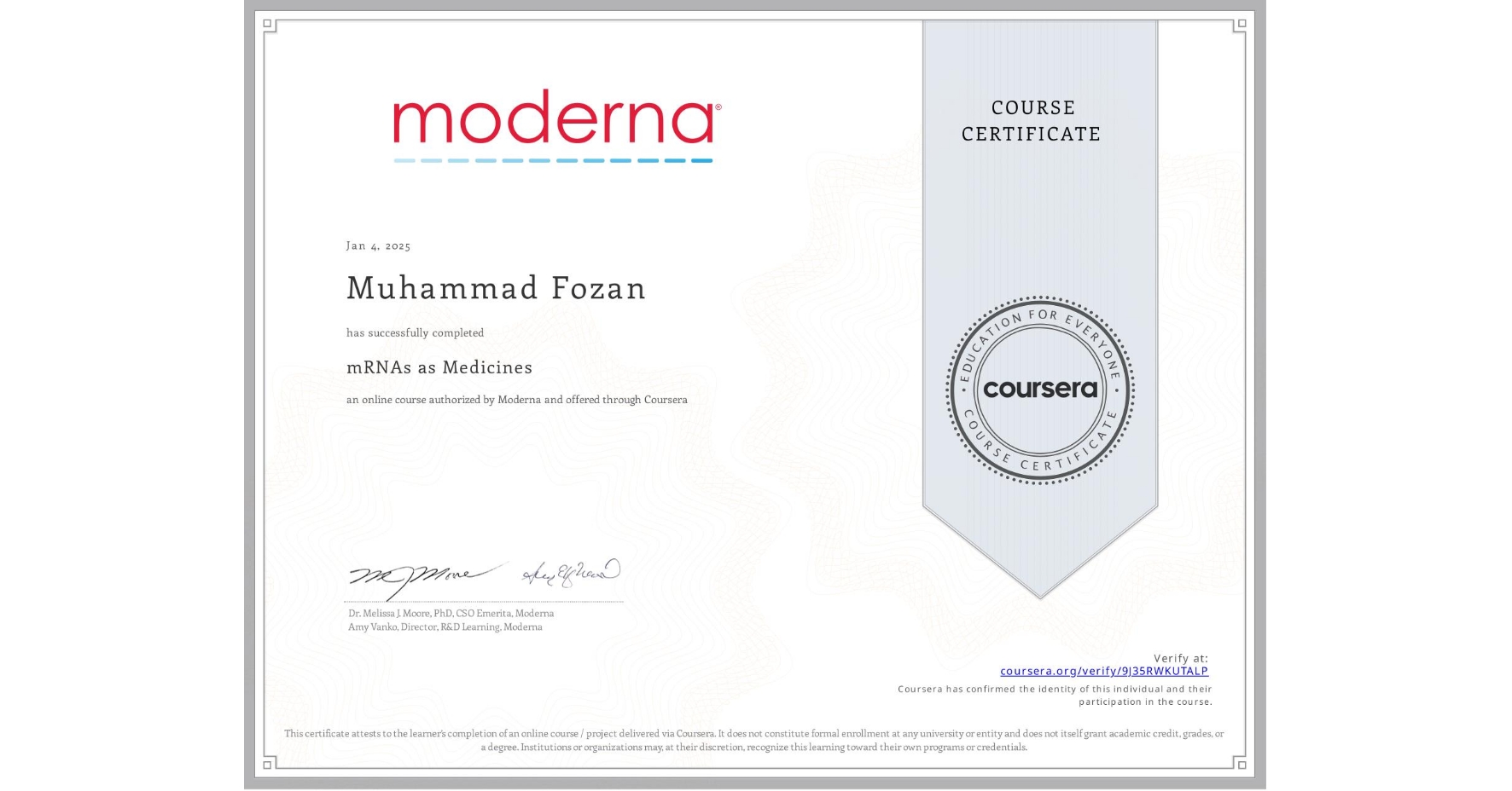 View certificate for Muhammad Fozan, mRNAs as Medicines, an online non-credit course authorized by Moderna and offered through Coursera