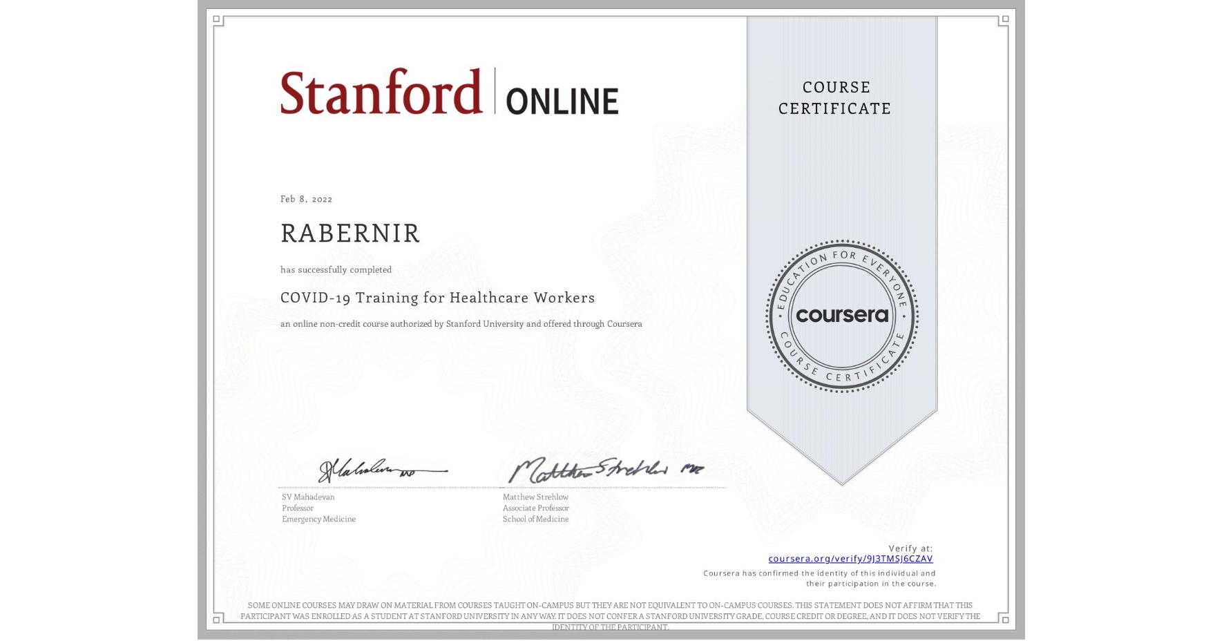 View certificate for RABERNIR , COVID-19 Training for Healthcare Workers, an online non-credit course authorized by Stanford University and offered through Coursera