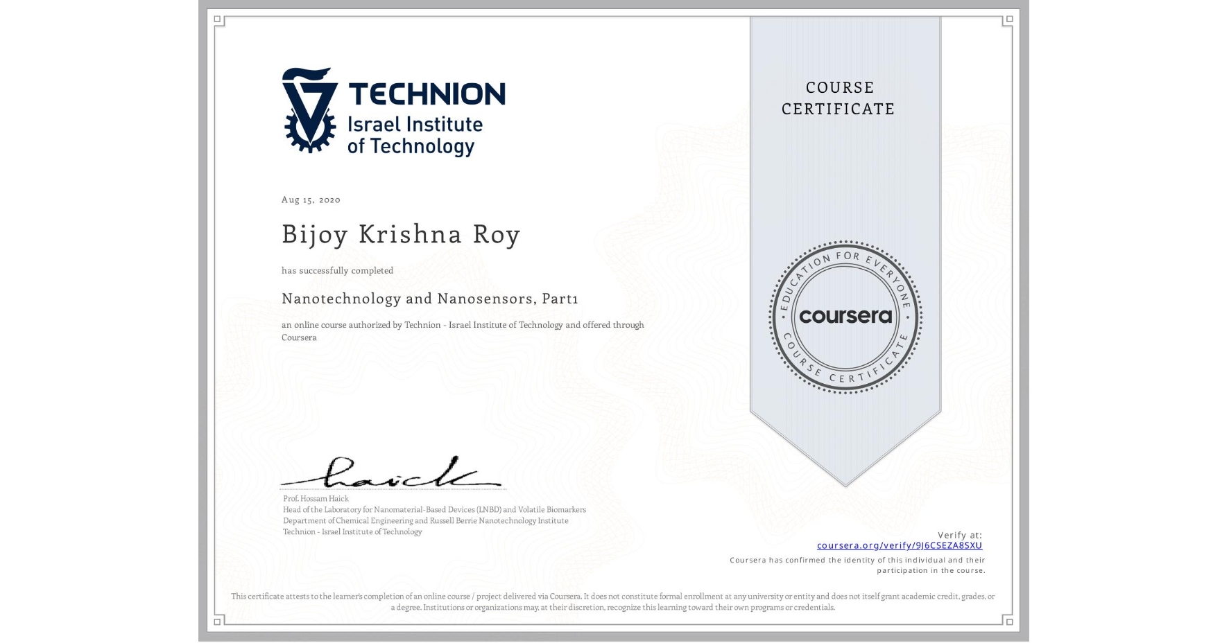 View certificate for Bijoy Krishna   Roy, Nanotechnology and Nanosensors, Part1, an online non-credit course authorized by Technion - Israel Institute of Technology and offered through Coursera