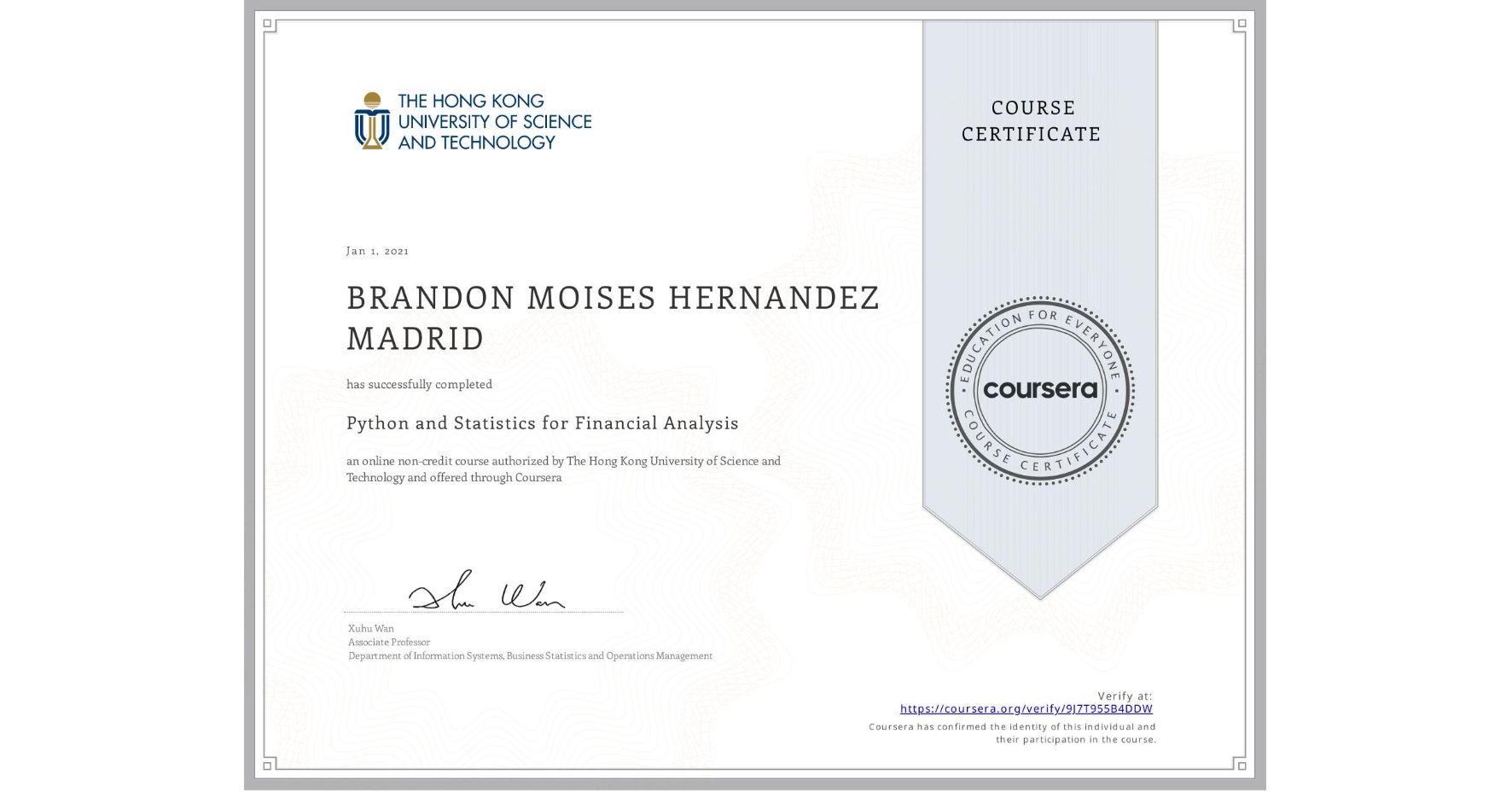 View certificate for BRANDON MOISES  HERNANDEZ MADRID, Python and Statistics for Financial Analysis, an online non-credit course authorized by The Hong Kong University of Science and Technology and offered through Coursera
