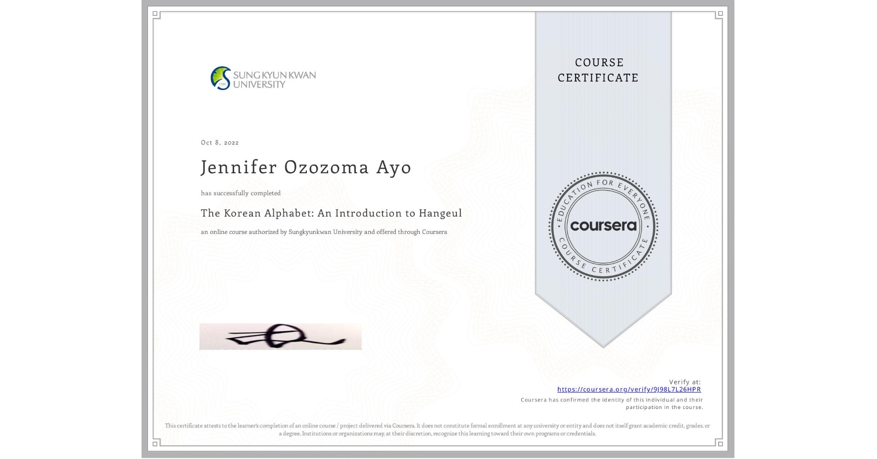 View certificate for Jennifer Ozozoma Ayo, The Korean Alphabet: An Introduction to Hangeul, an online non-credit course authorized by Sungkyunkwan University and offered through Coursera
