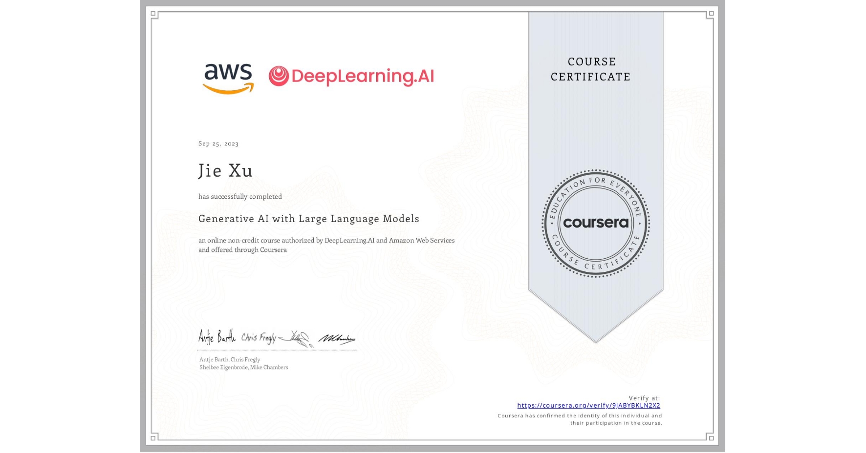 View certificate for Jie Xu, Generative AI with Large Language Models, an online non-credit course authorized by DeepLearning.AI & Amazon Web Services and offered through Coursera