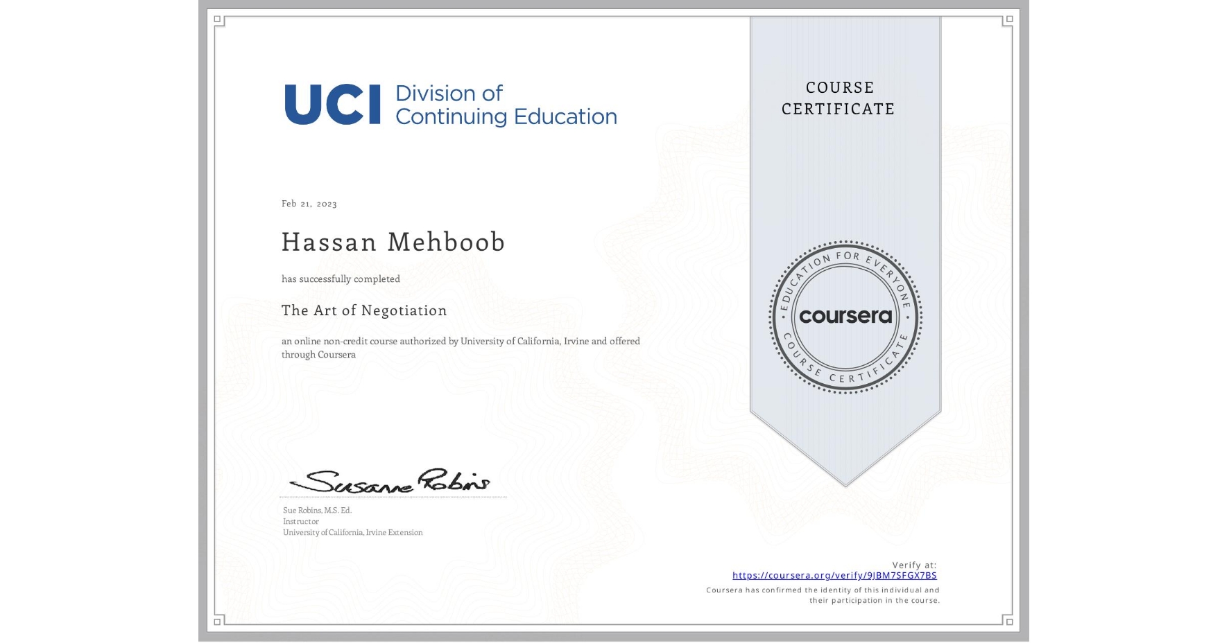 View certificate for Hassan Mehboob, The Art of Negotiation, an online non-credit course authorized by University of California, Irvine and offered through Coursera