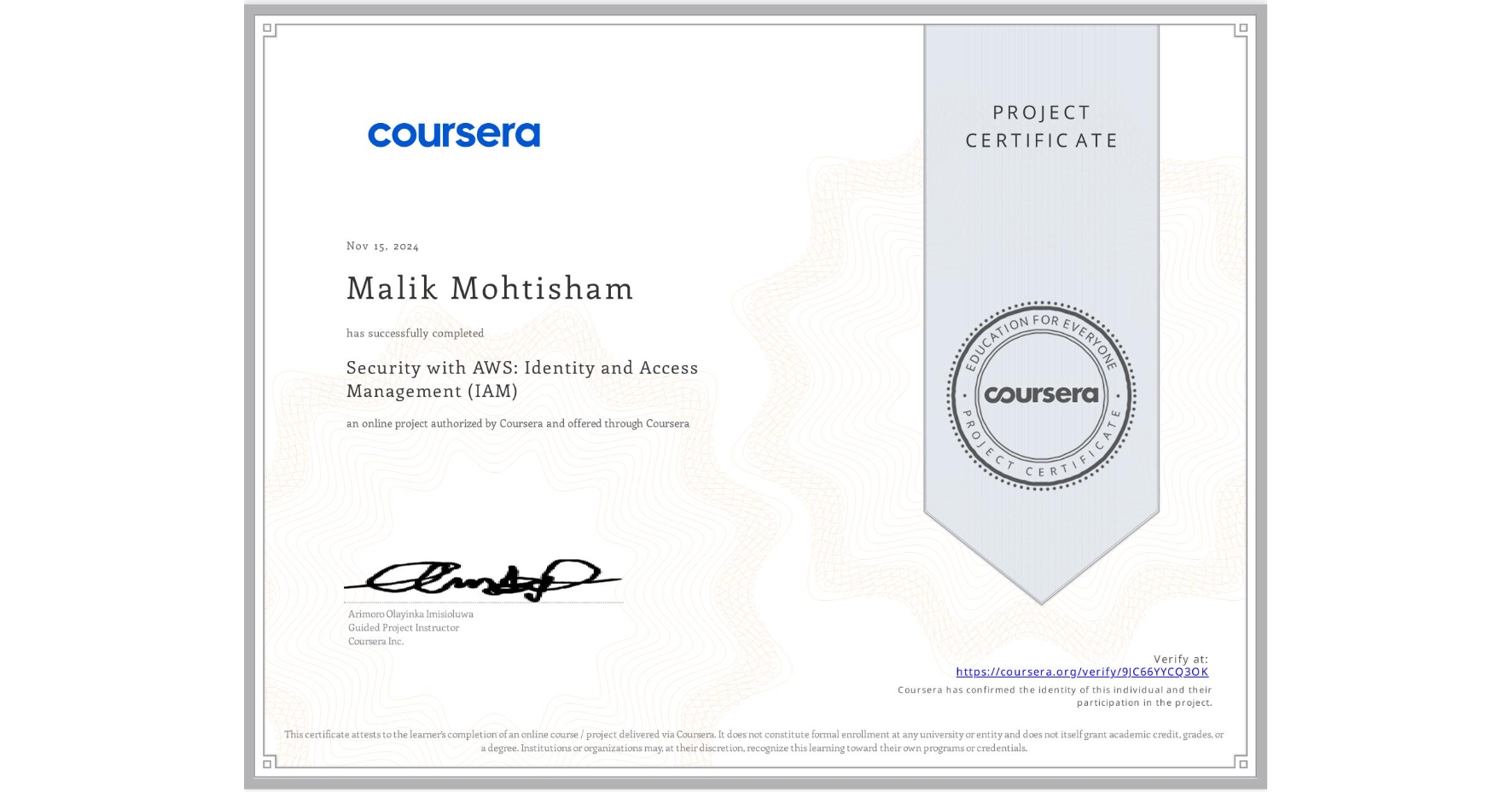 View certificate for Malik Mohtisham, Security with AWS: Identity and Access Management (IAM) , an online non-credit course authorized by Coursera and offered through Coursera