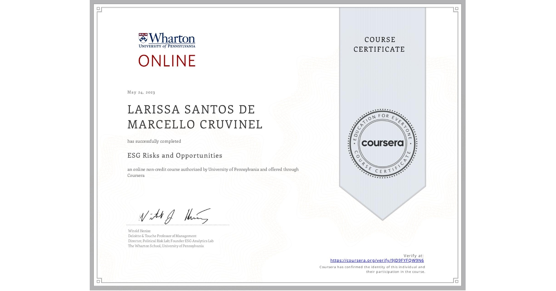 View certificate for LARISSA SANTOS DE MARCELLO CRUVINEL, ESG Risks and Opportunities, an online non-credit course authorized by University of Pennsylvania and offered through Coursera
