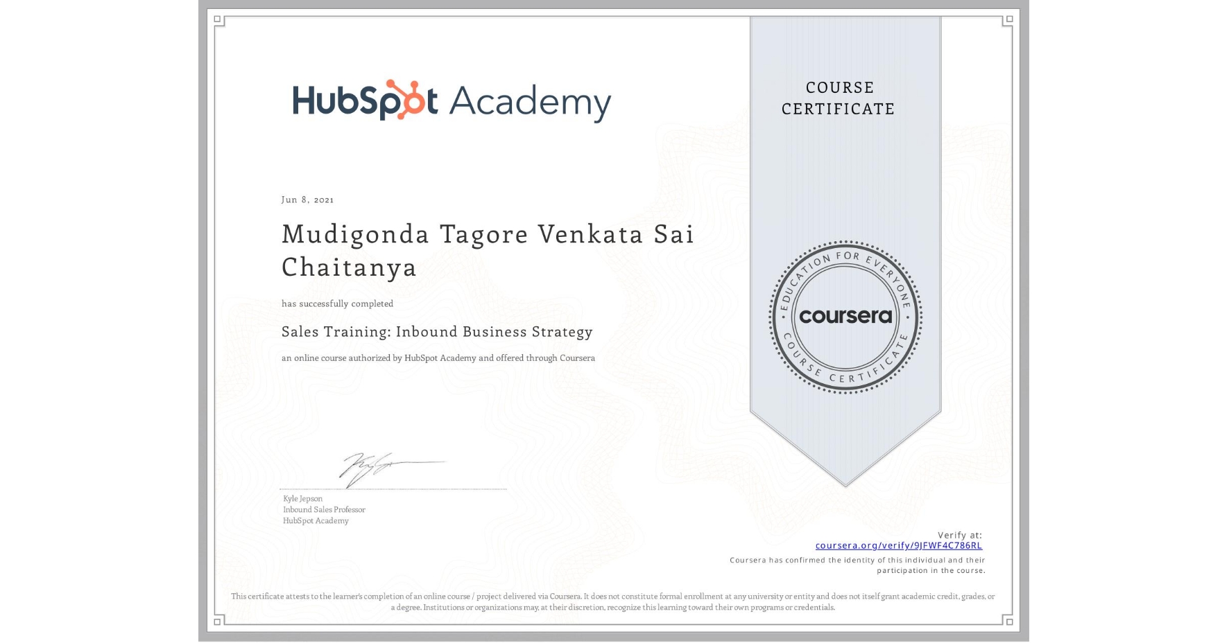 View certificate for Mudigonda Tagore Venkata Sai Chaitanya, Sales Training: Inbound Business Strategy, an online non-credit course authorized by HubSpot Academy and offered through Coursera