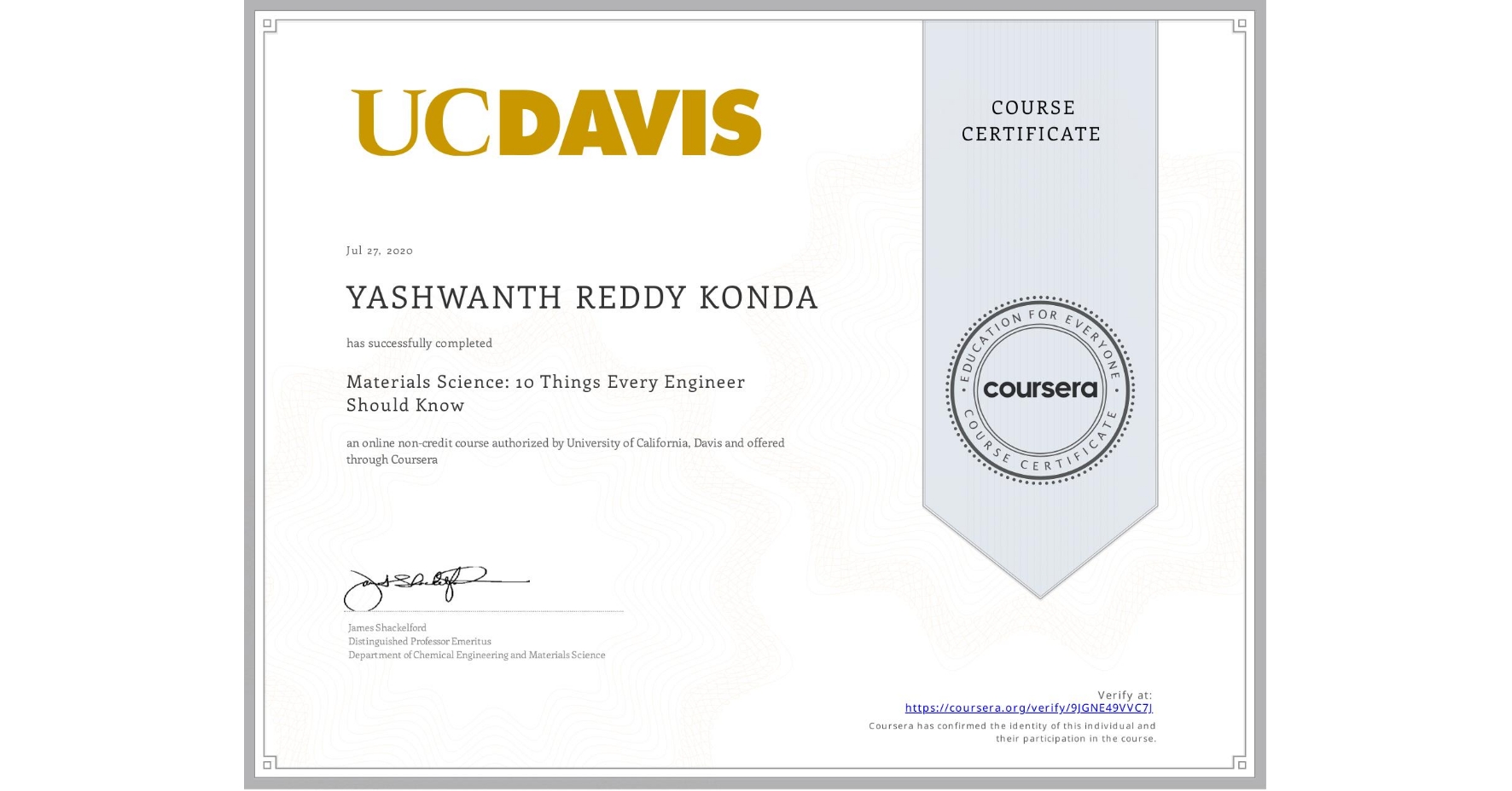 View certificate for YASHWANTH REDDY KONDA, Materials Science: 10 Things Every Engineer Should Know, an online non-credit course authorized by University of California, Davis and offered through Coursera