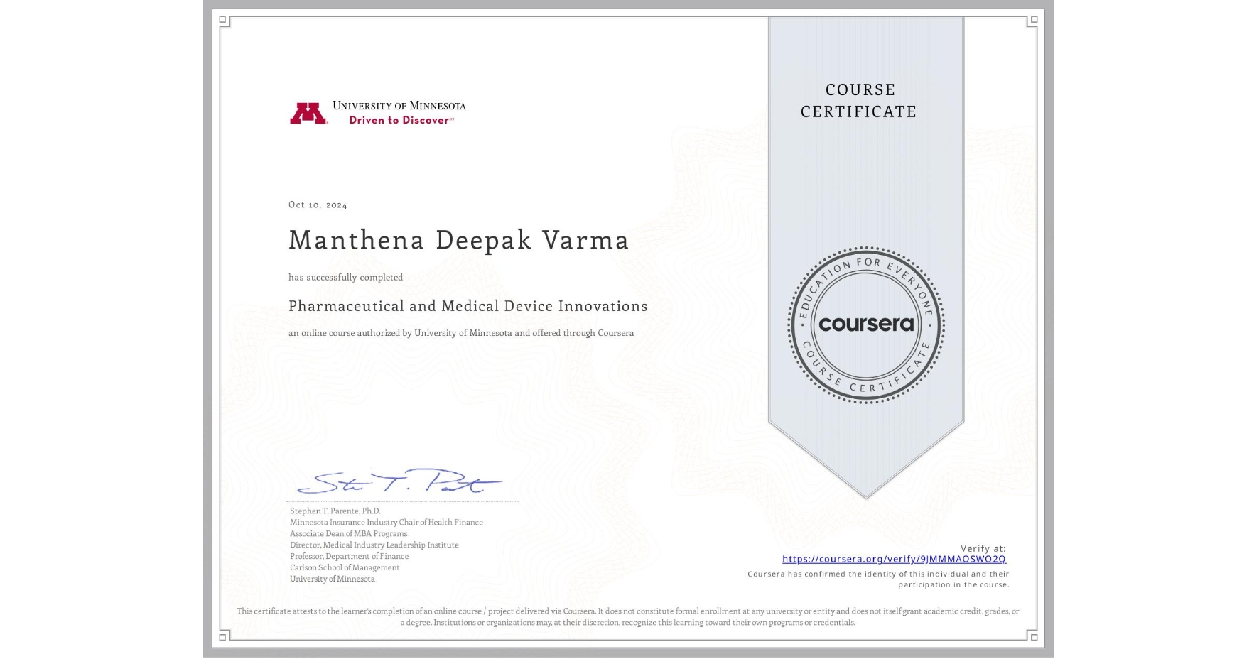 View certificate for Manthena Deepak Varma, Pharmaceutical and Medical Device Innovations, an online non-credit course authorized by University of Minnesota and offered through Coursera