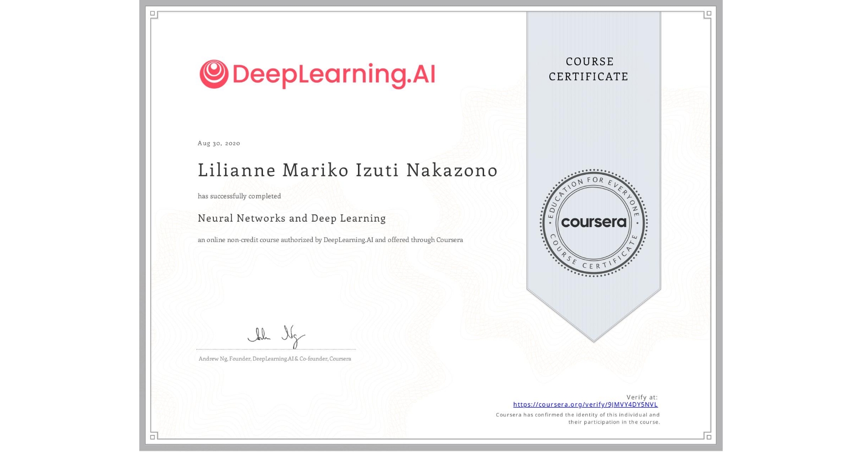 View certificate for Lilianne Mariko Izuti Nakazono, Neural Networks and Deep Learning, an online non-credit course authorized by DeepLearning.AI and offered through Coursera