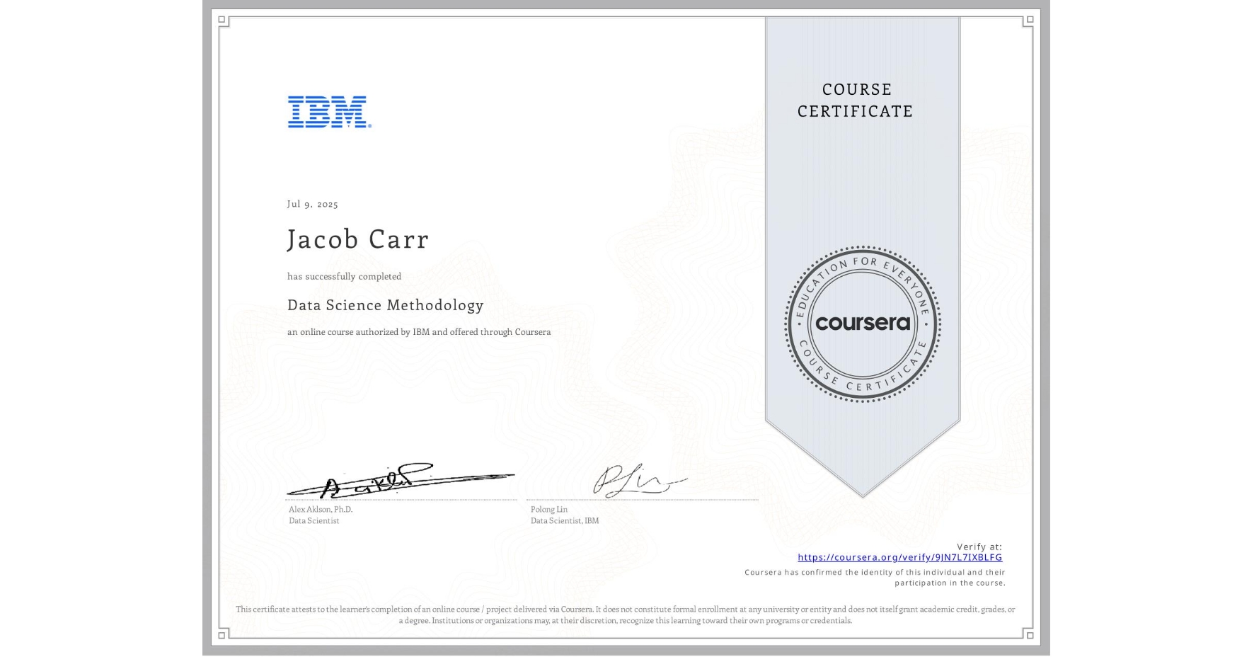 View certificate for Jacob Carr, Data Science Methodology, an online non-credit course authorized by IBM and offered through Coursera