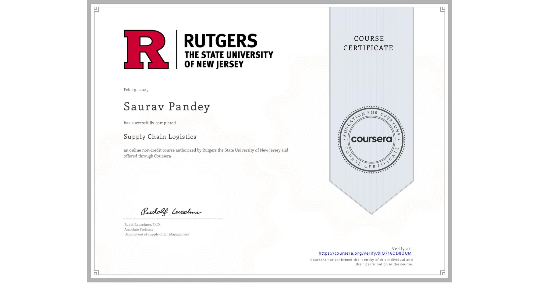View certificate for Saurav Pandey, Supply Chain Logistics, an online non-credit course authorized by Rutgers the State University of New Jersey and offered through Coursera