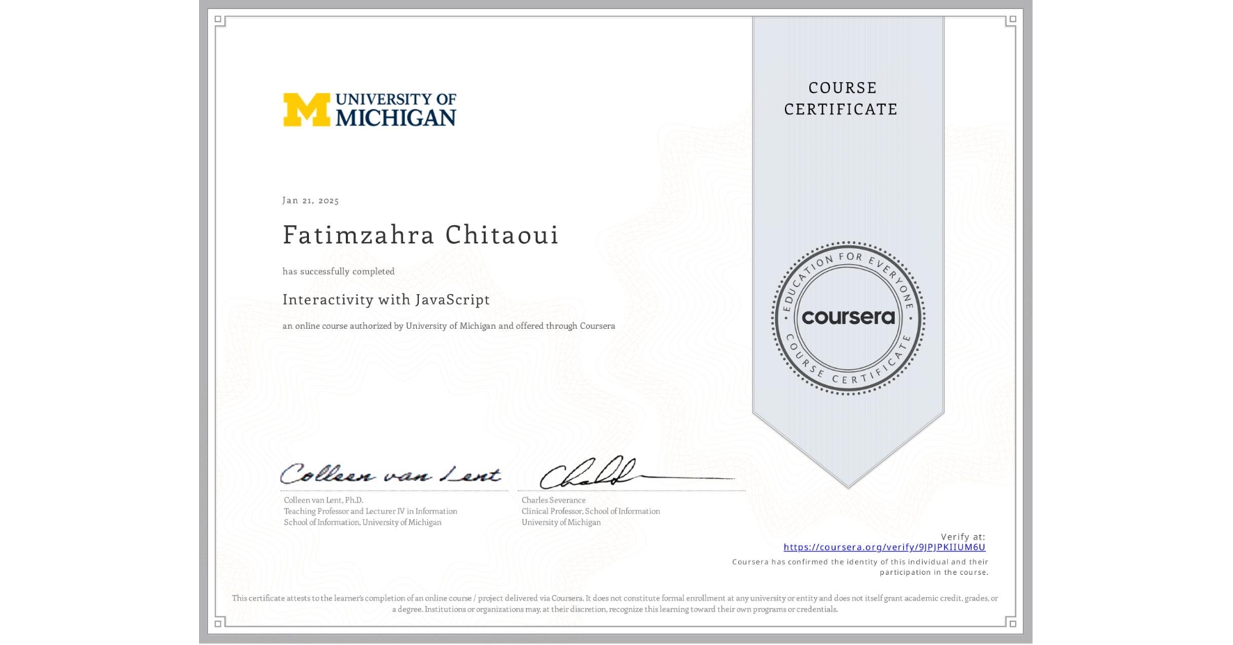 View certificate for Fatimzahra Chitaoui, Interactivity with JavaScript, an online non-credit course authorized by University of Michigan and offered through Coursera